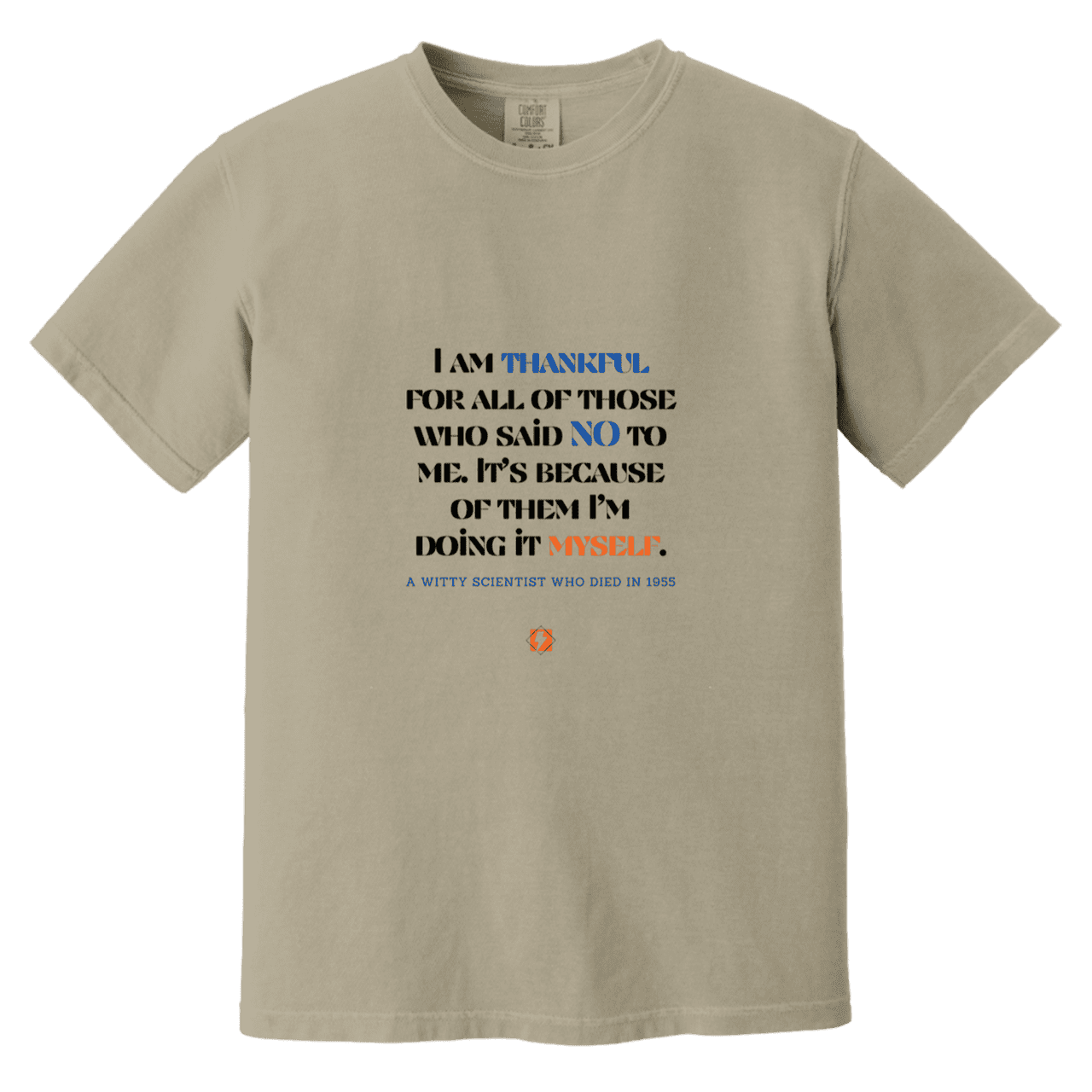 Men's T-Shirt Heavyweight Dyed Tee CC1717 with inspiring Einstein quote: E102 - I am thankful for all of those who said NO to me - Color: Sandstone