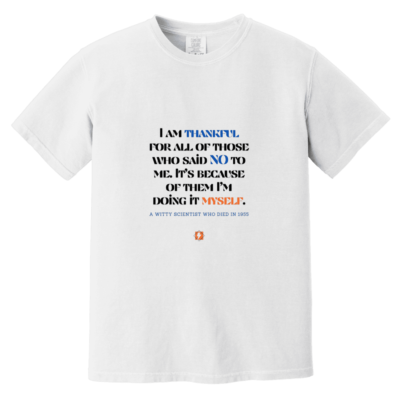 Men's T-Shirt Heavyweight Dyed Tee CC1717 with inspiring Einstein quote: E102 - I am thankful for all of those who said NO to me - Color: White