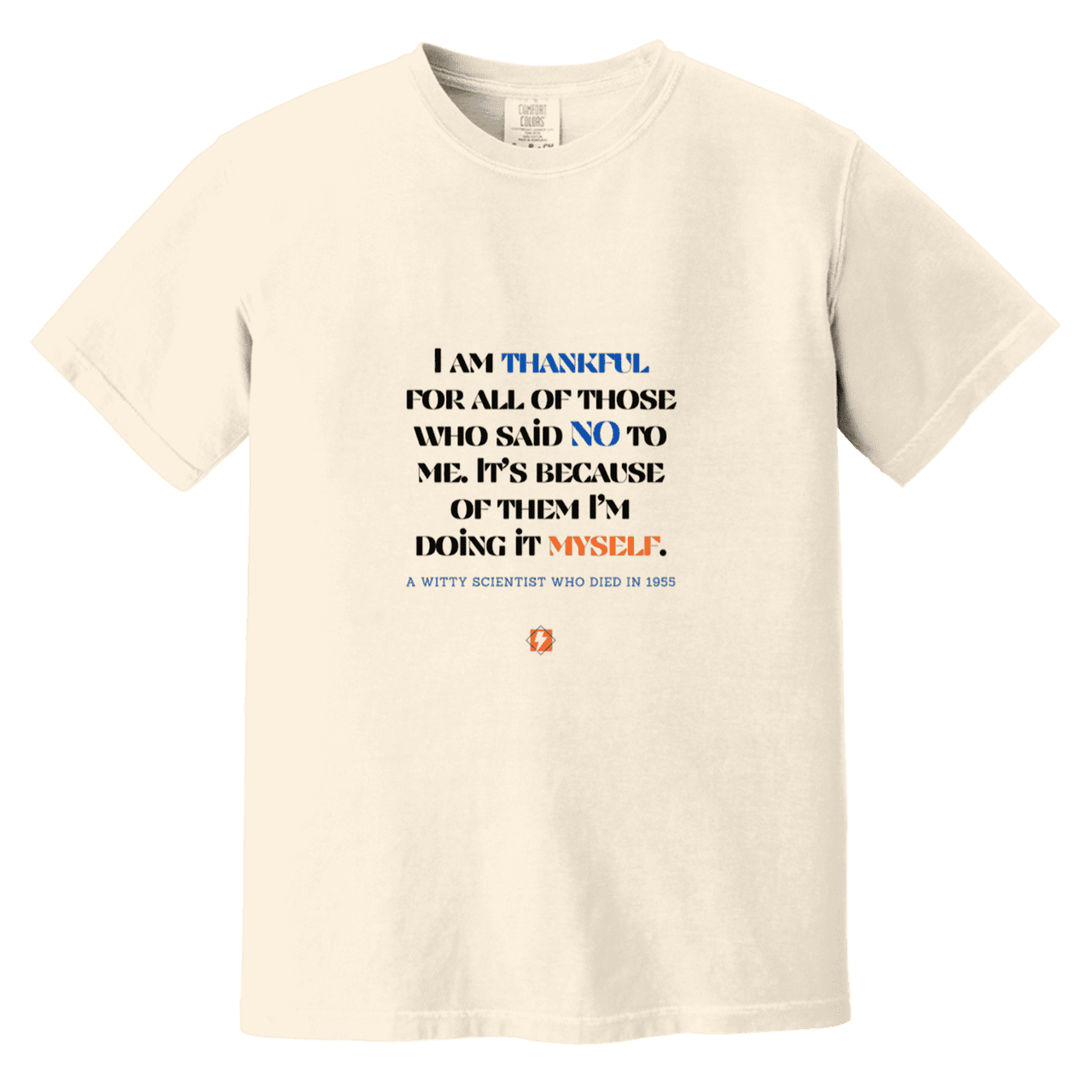 Men's T-Shirt Heavyweight Dyed Tee CC1717 with inspiring Einstein quote: E102 - I am thankful for all of those who said NO to me - Color: Ivory