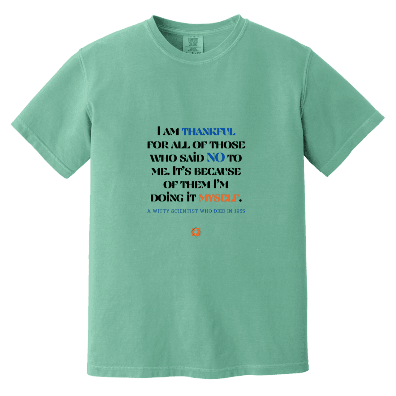 Men's T-Shirt Heavyweight Dyed Tee CC1717 with inspiring Einstein quote: E102 - I am thankful for all of those who said NO to me - Color: Seafoam