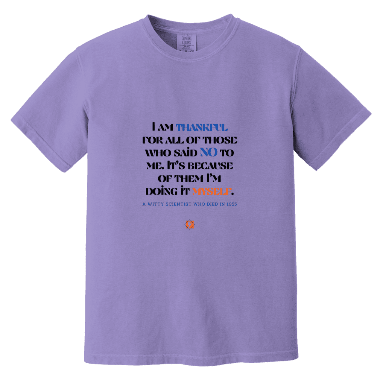 Men's T-Shirt Heavyweight Dyed Tee CC1717 with inspiring Einstein quote: E102 - I am thankful for all of those who said NO to me - Color: Violet