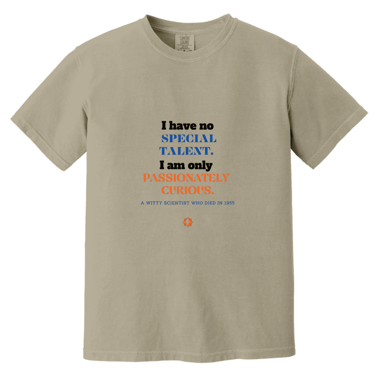 Men's T-Shirt Heavyweight Dyed Tee CC1717 with inspiring Einstein quote: E105 - I am only passionately curious - Color: Sandstone