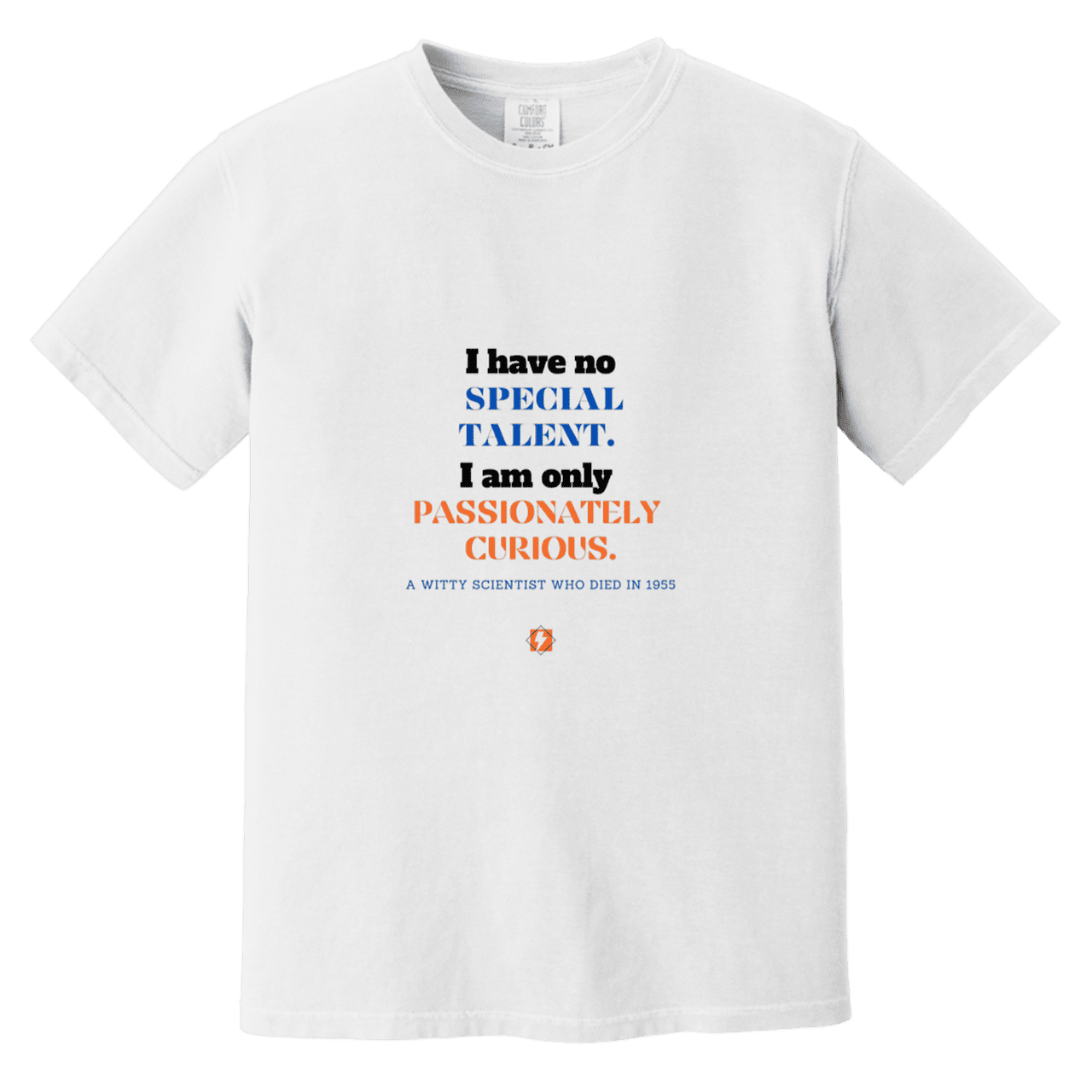 Men's T-Shirt Heavyweight Dyed Tee CC1717 with inspiring Einstein quote: E105 - I am only passionately curious - Color: White