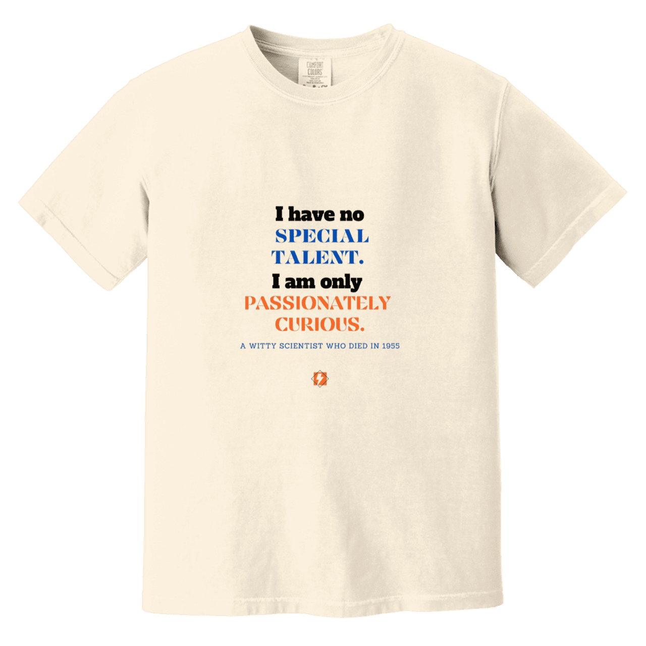 Men's T-Shirt Heavyweight Dyed Tee CC1717 with inspiring Einstein quote: E105 - I am only passionately curious - Color: Ivory