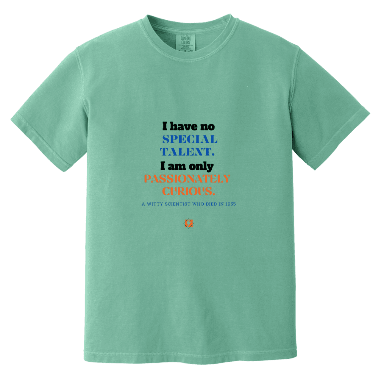 Men's T-Shirt Heavyweight Dyed Tee CC1717 with inspiring Einstein quote: E105 - I am only passionately curious - Color: Seafoam