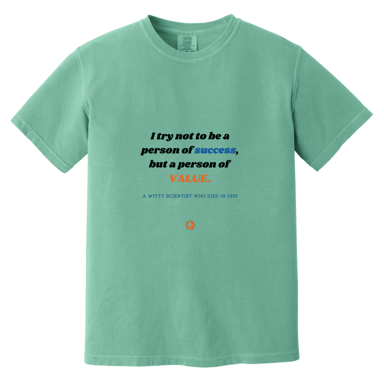 Men's T-Shirt Heavyweight Dyed Tee CC1717 with inspiring Einstein quote: E109 - Strive to be a person of value, not success - Color: Seafoam