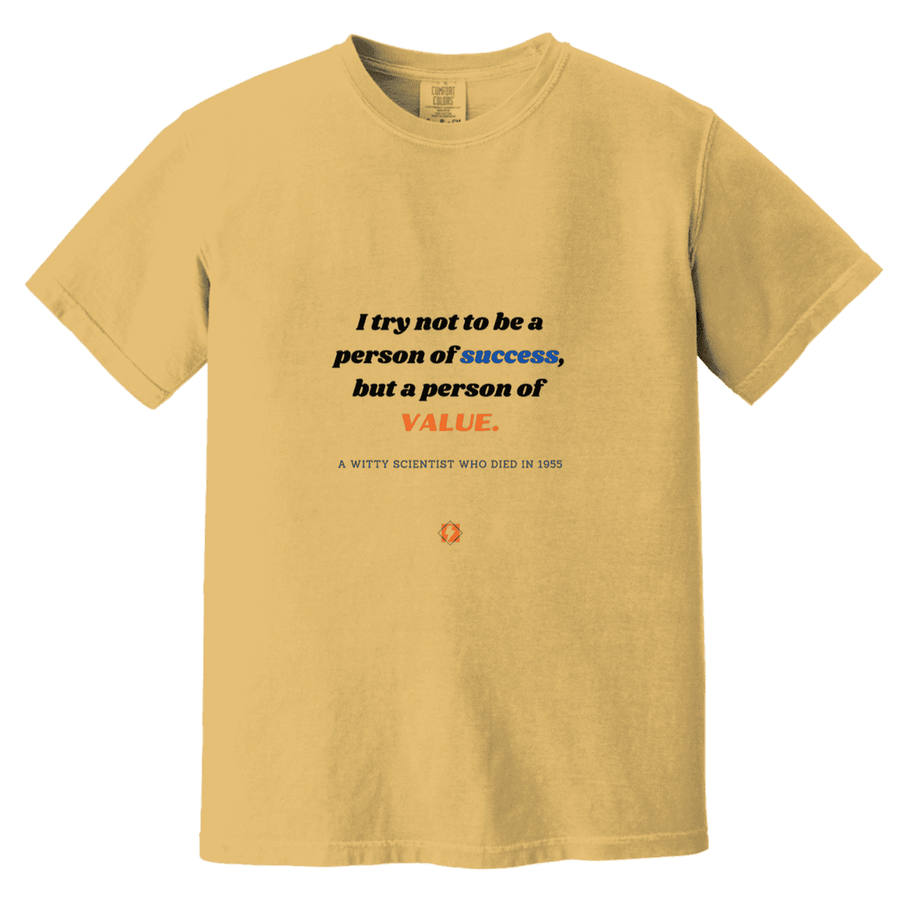 Men's T-Shirt Heavyweight Dyed Tee CC1717 with inspiring Einstein quote: E109 - Strive to be a person of value, not success - Color: Mustard