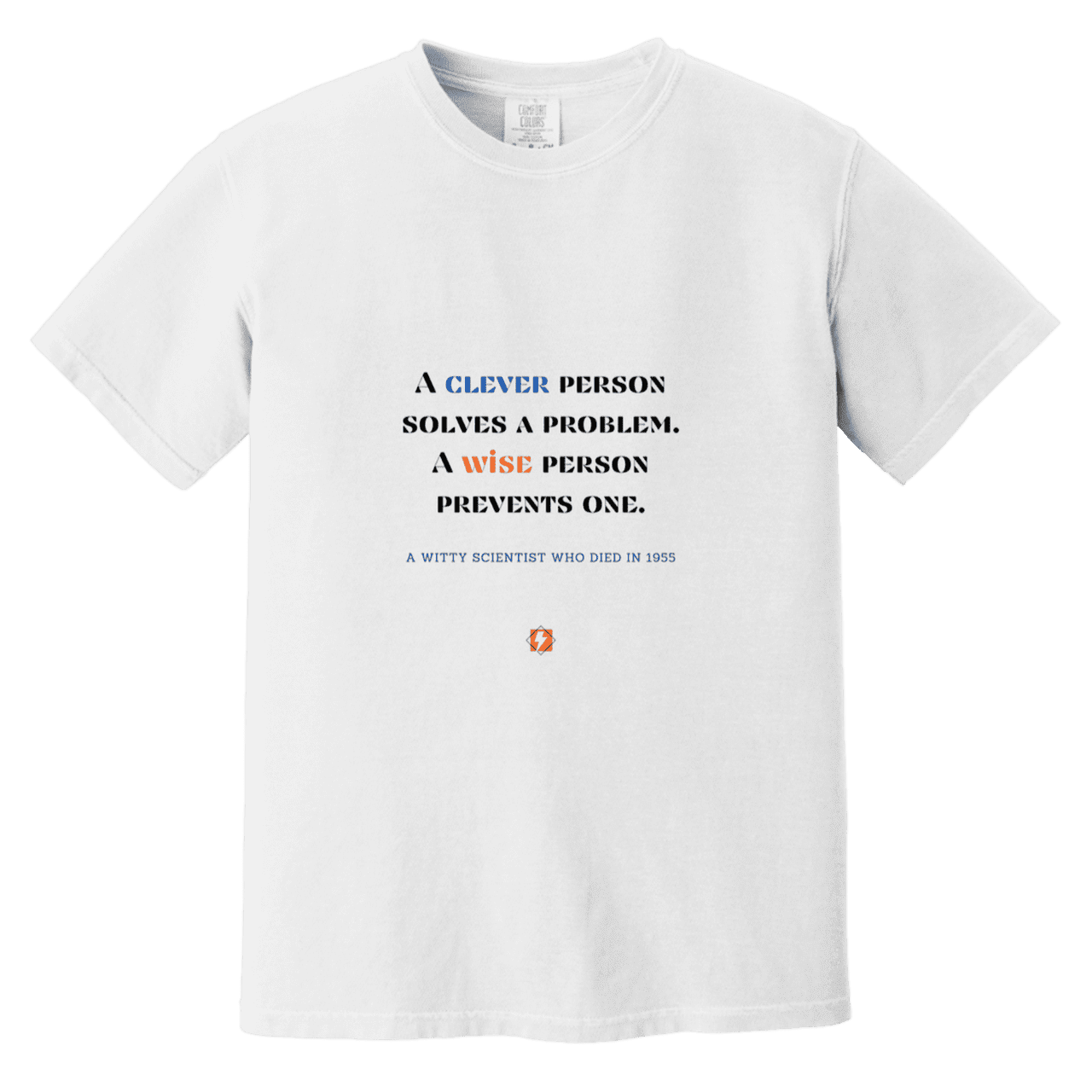 Men's T-Shirt Heavyweight Dyed Tee CC1717 with inspiring Einstein quote: E110 - Be clever, but better to be wise - Color: White