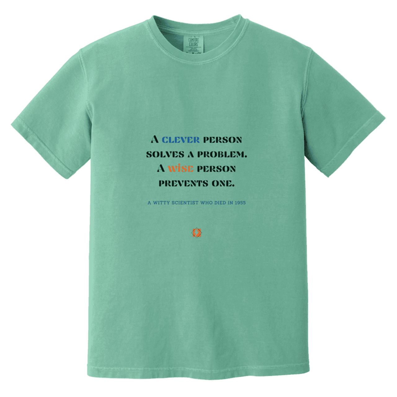 Men's T-Shirt Heavyweight Dyed Tee CC1717 with inspiring Einstein quote: E110 - Be clever, but better to be wise - Color: Seafoam