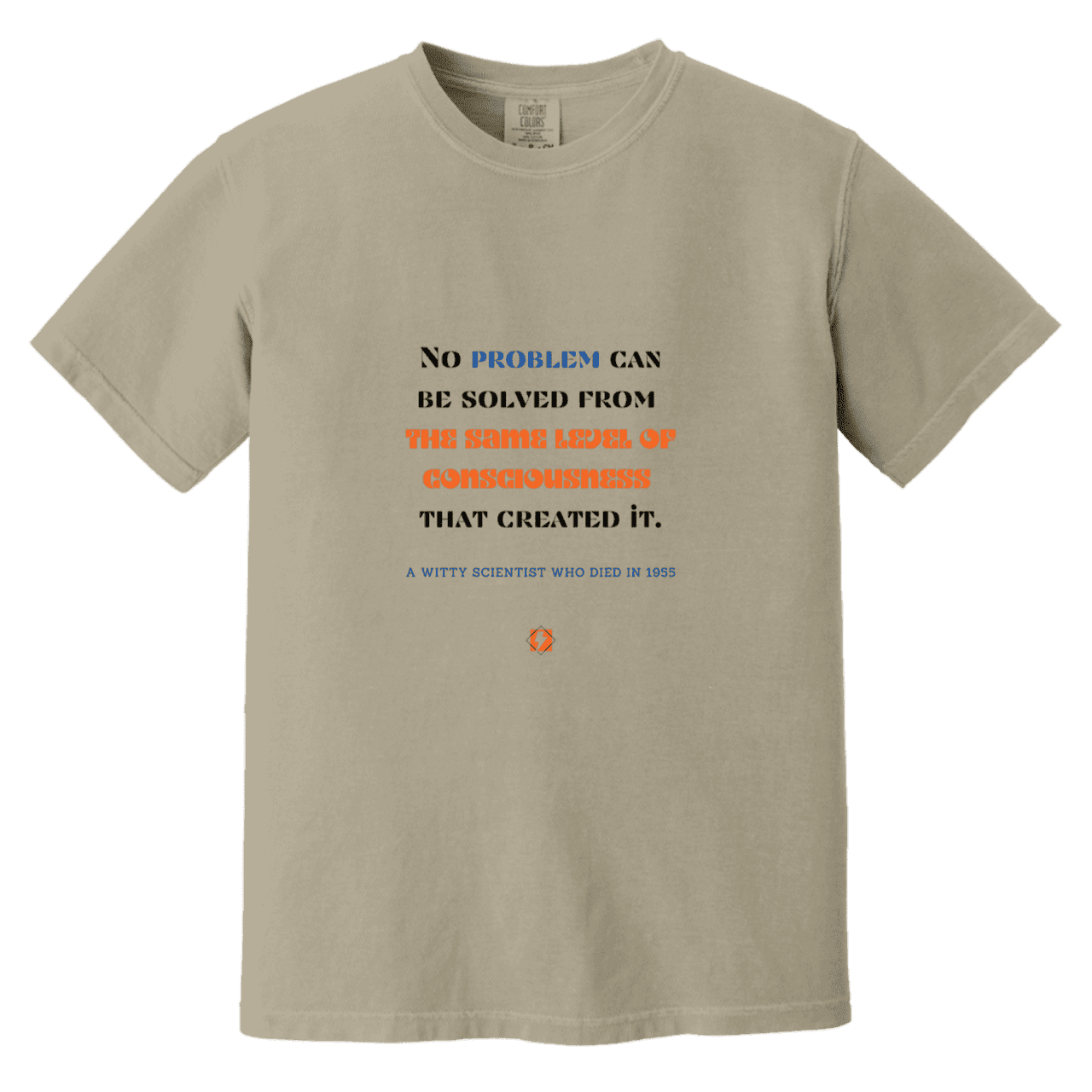 Men's T-Shirt Heavyweight Dyed Tee CC1717 with inspiring Einstein quote: E111 - Problem solving needs fresh thinking - Color: Sandstone