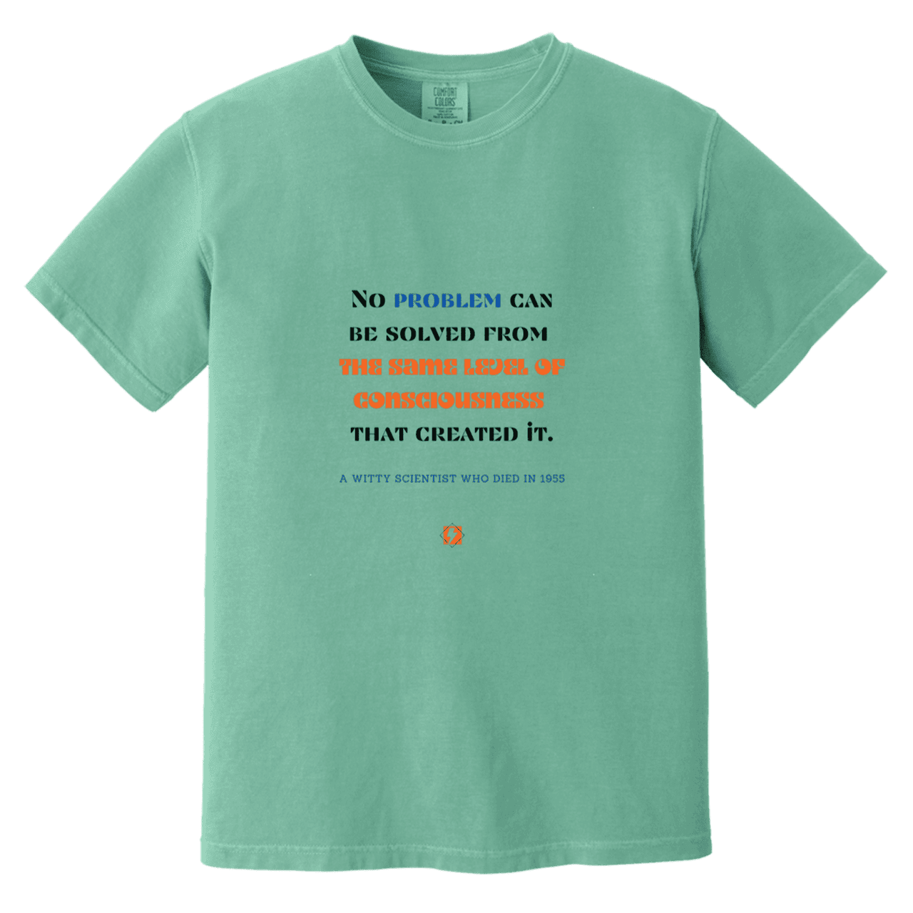 Men's T-Shirt Heavyweight Dyed Tee CC1717 with inspiring Einstein quote: E111 - Problem solving needs fresh thinking - Color: Seafoam