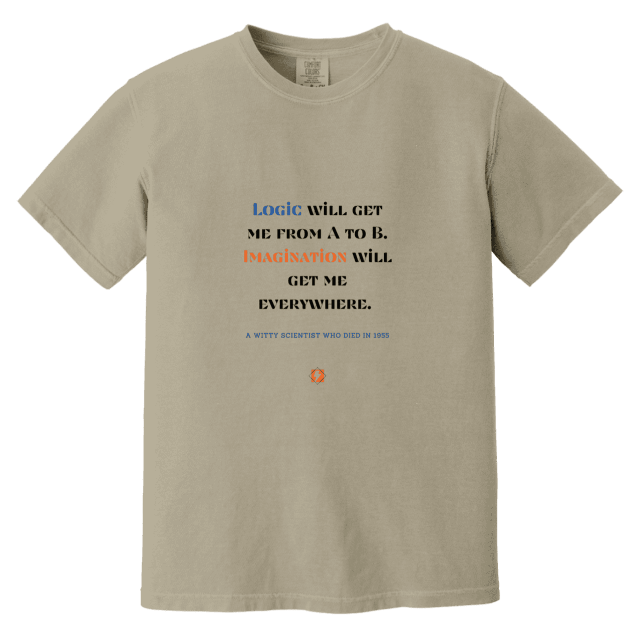 Men's T-Shirt Heavyweight Dyed Tee CC1717 with inspiring Einstein quote: E113 - Imagination will get you where logic can't - Color: Sandstone