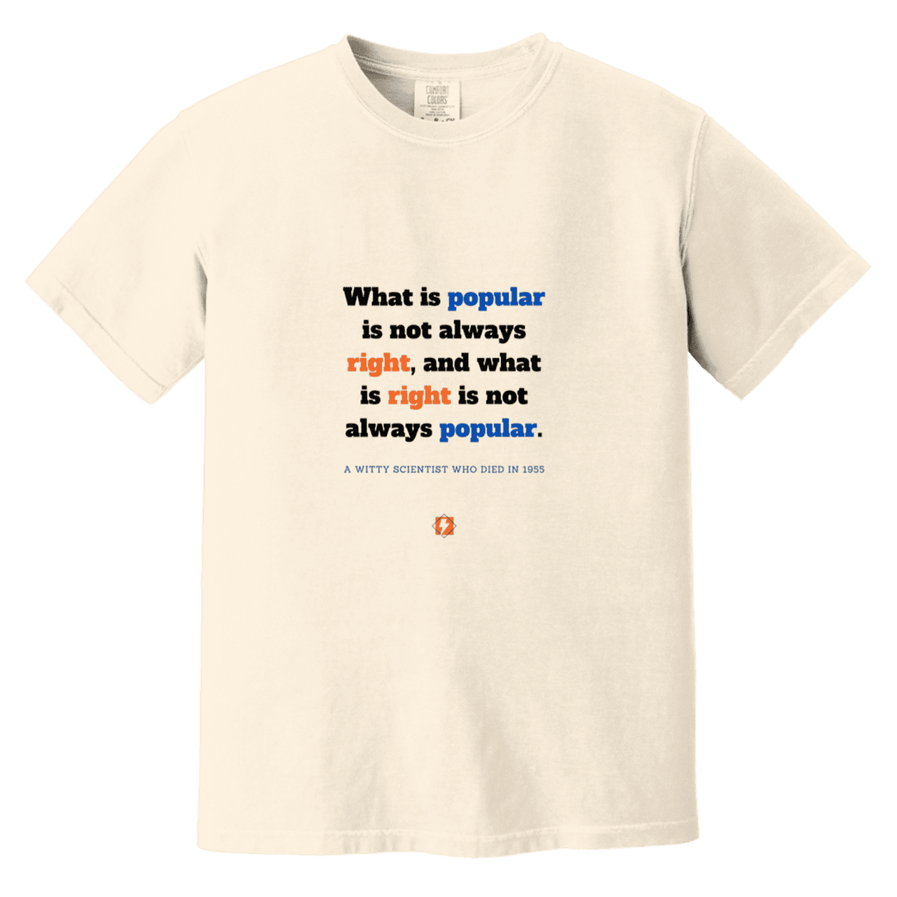 Men's T-Shirt Heavyweight Dyed Tee CC1717 with inspiring Einstein quote: E114 - Popular and right are two different things - Color: Ivory