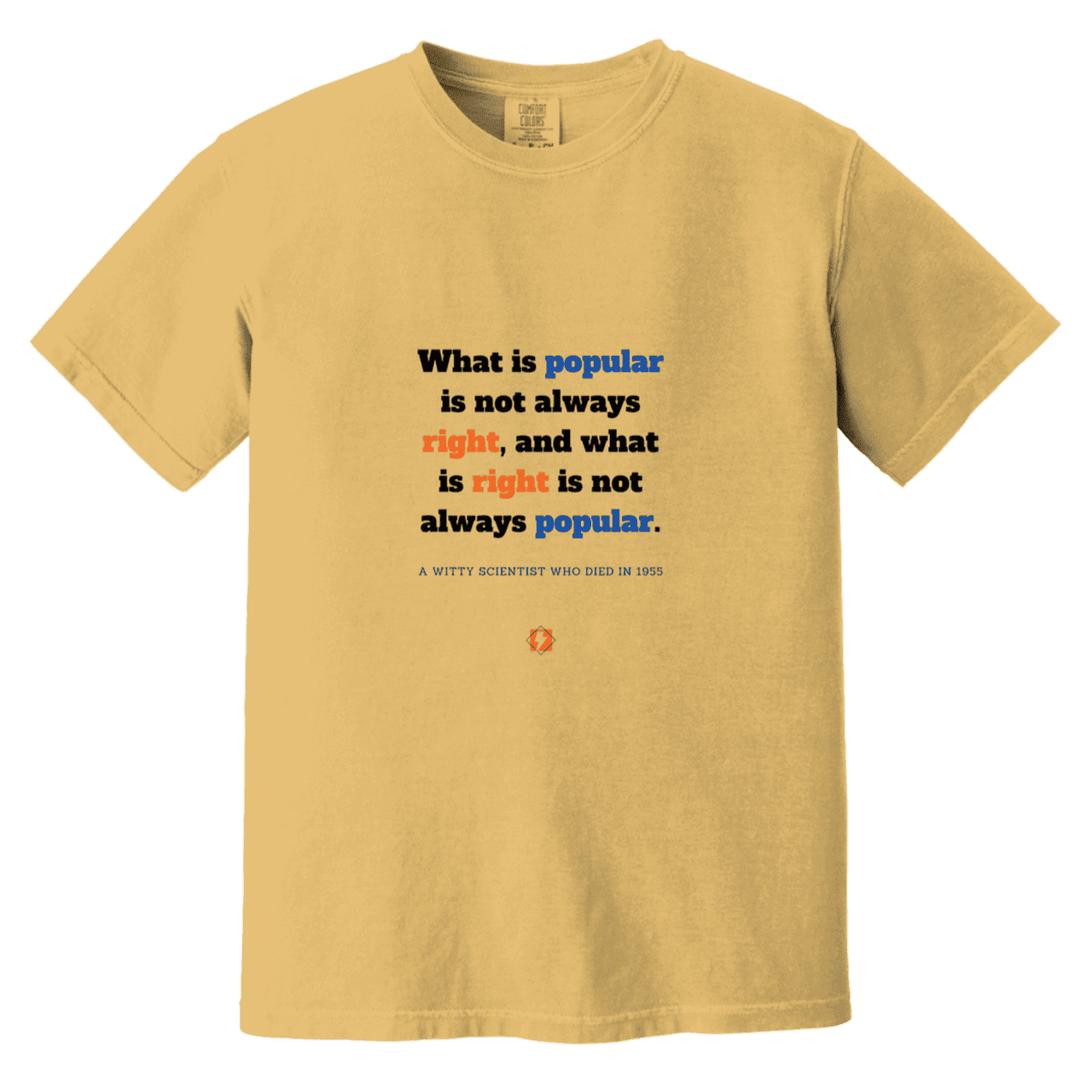 Men's T-Shirt Heavyweight Dyed Tee CC1717 with inspiring Einstein quote: E114 - Popular and right are two different things - Color: Mustard