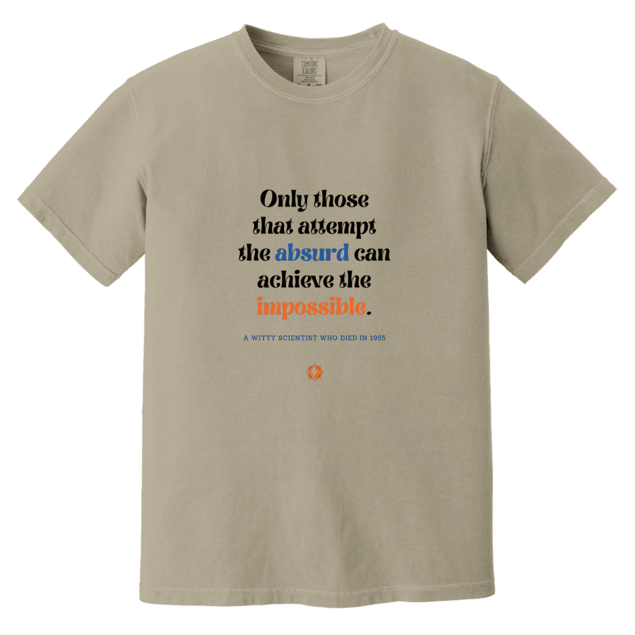 Men's T-Shirt Heavyweight Dyed Tee CC1717 with inspiring Einstein quote: E116 - Attempt the absurd to achieve the impossible - Color: Sandstone