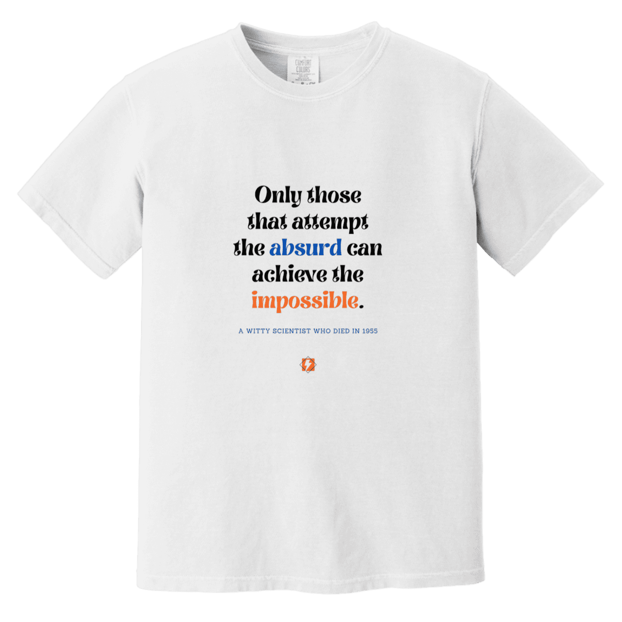 Men's T-Shirt Heavyweight Dyed Tee CC1717 with inspiring Einstein quote: E116 - Attempt the absurd to achieve the impossible - Color: White