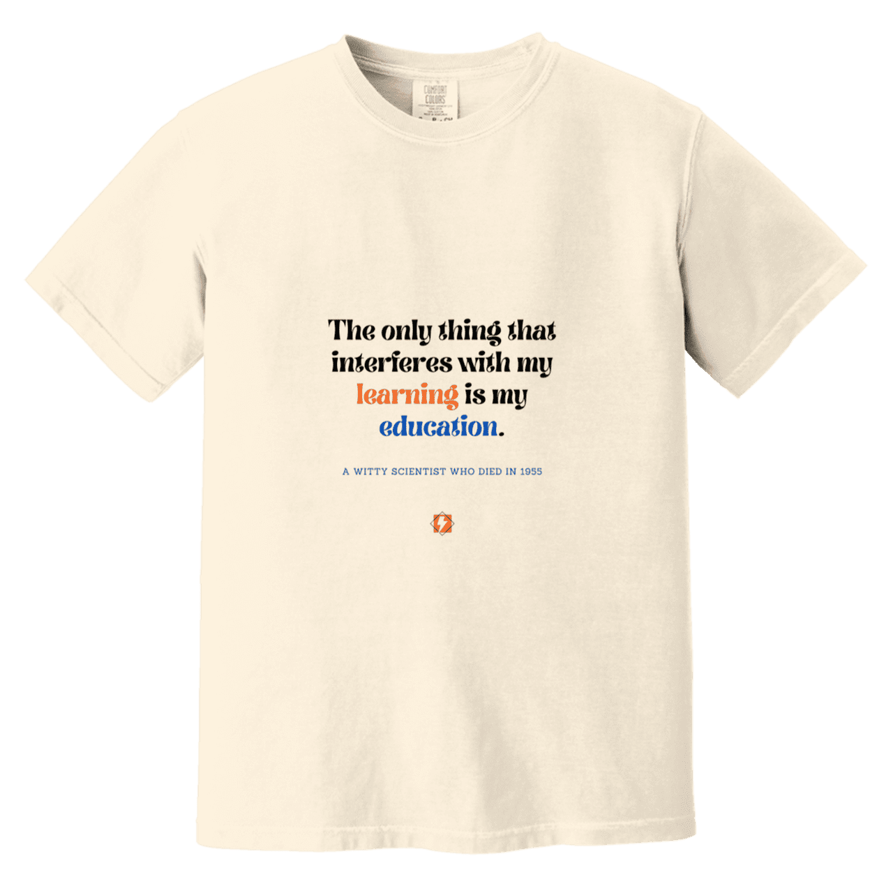 Men's T-Shirt Heavyweight Dyed Tee CC1717 with inspiring Einstein quote: E120 - Don't let education interfere with your learning - Color: Ivory