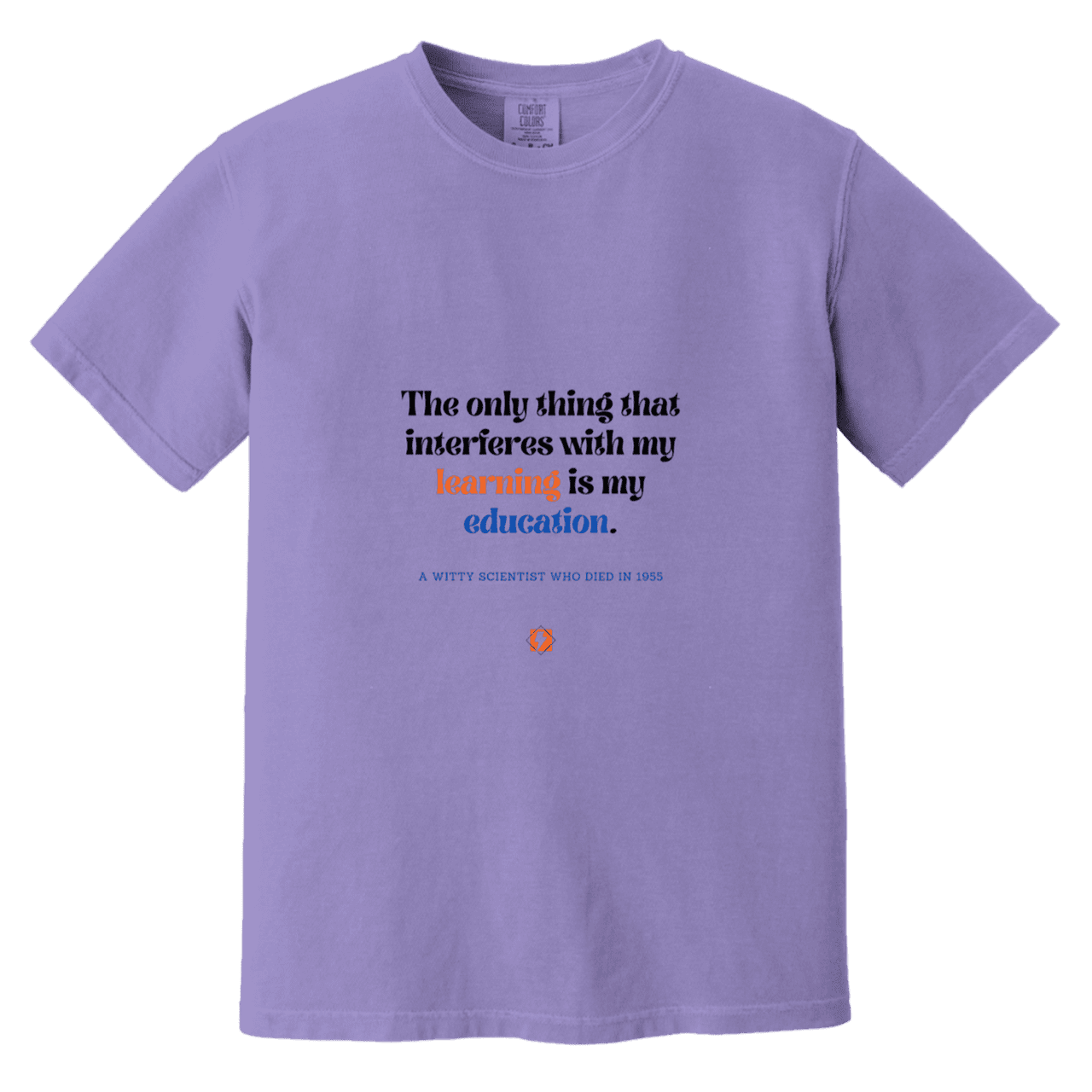 Men's T-Shirt Heavyweight Dyed Tee CC1717 with inspiring Einstein quote: E120 - Don't let education interfere with your learning - Color: Violet