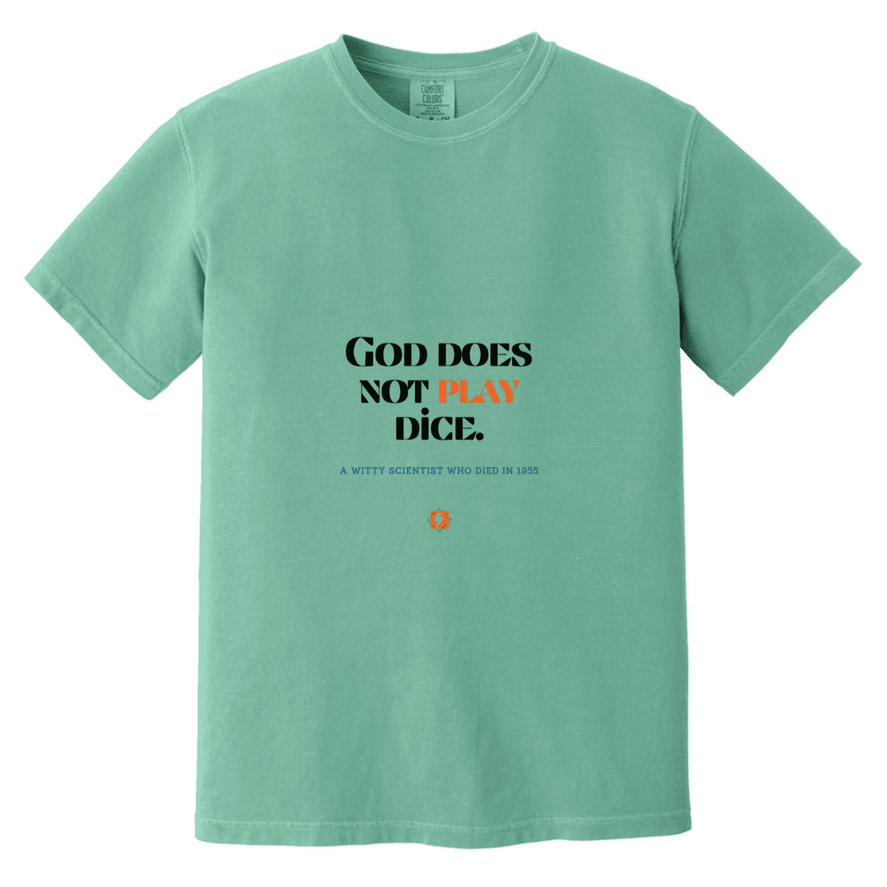 Men's T-Shirt Heavyweight Dyed Tee CC1717 with inspiring Einstein quote: E121 - God does not play dice - Color: Seafoam