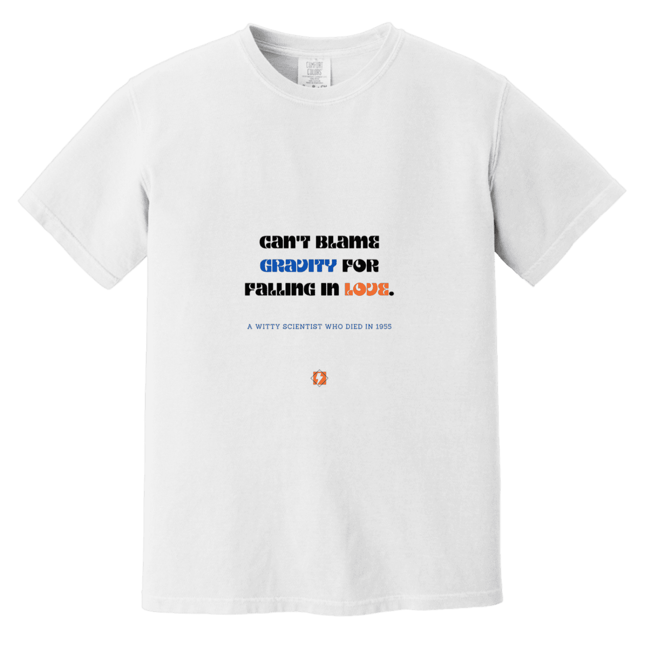 Men's T-Shirt Heavyweight Dyed Tee CC1717 with inspiring Einstein quote: E123 - Can't blame gravity for falling in love - Color: White