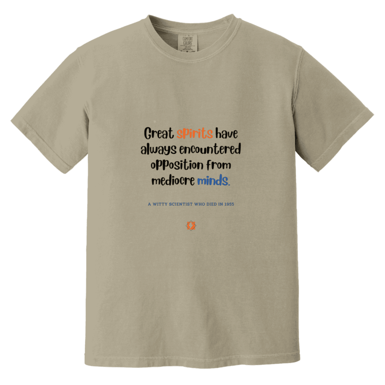 Men's T-Shirt Heavyweight Dyed Tee CC1717 with inspiring Einstein quote: E124 - Great spirits encounter opposition from mediocre minds - Color: Sandstone