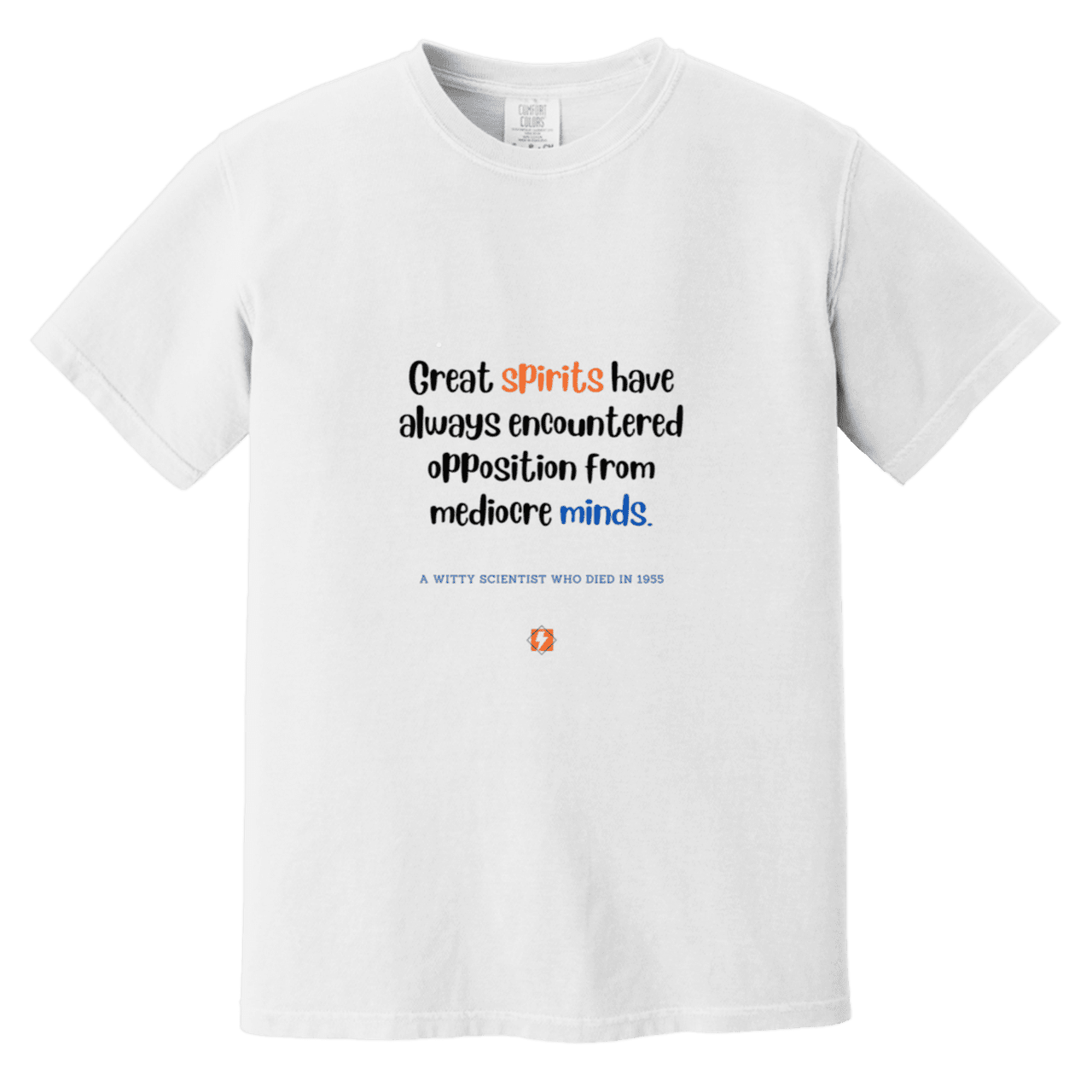 Men's T-Shirt Heavyweight Dyed Tee CC1717 with inspiring Einstein quote: E124 - Great spirits encounter opposition from mediocre minds - Color: White