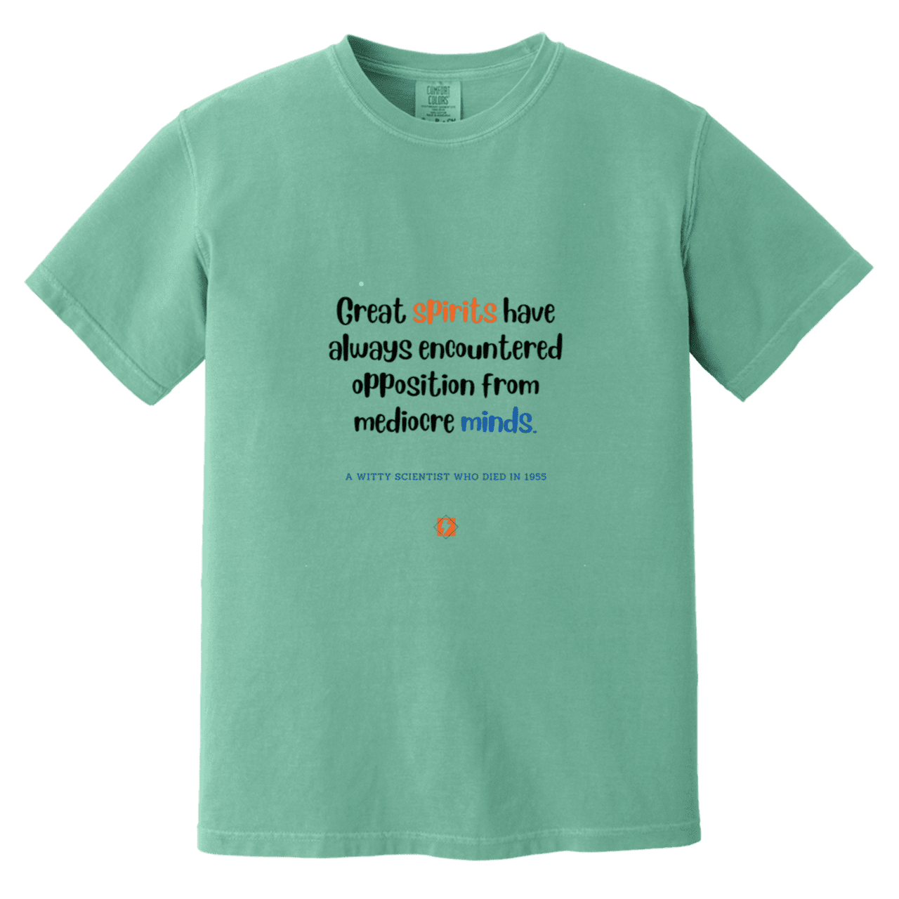 Men's T-Shirt Heavyweight Dyed Tee CC1717 with inspiring Einstein quote: E124 - Great spirits encounter opposition from mediocre minds - Color: Seafoam