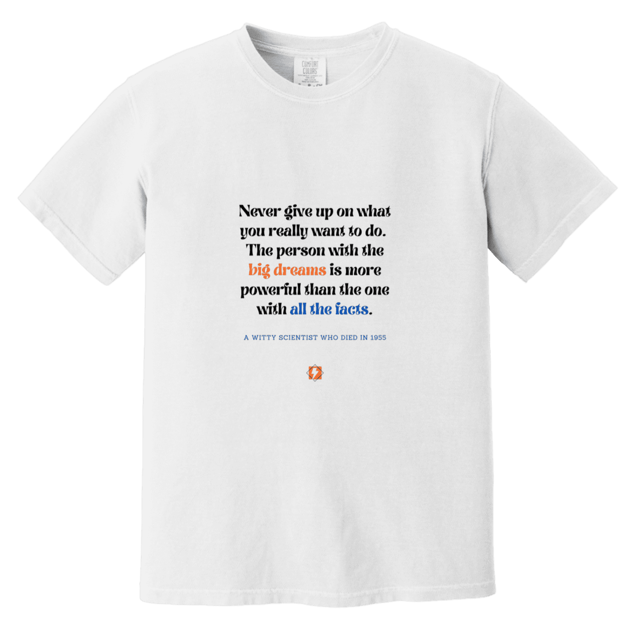 Men's T-Shirt Heavyweight Dyed Tee CC1717 with inspiring Einstein quote: E125 - Big dreams trump knowledge and facts - Color: White