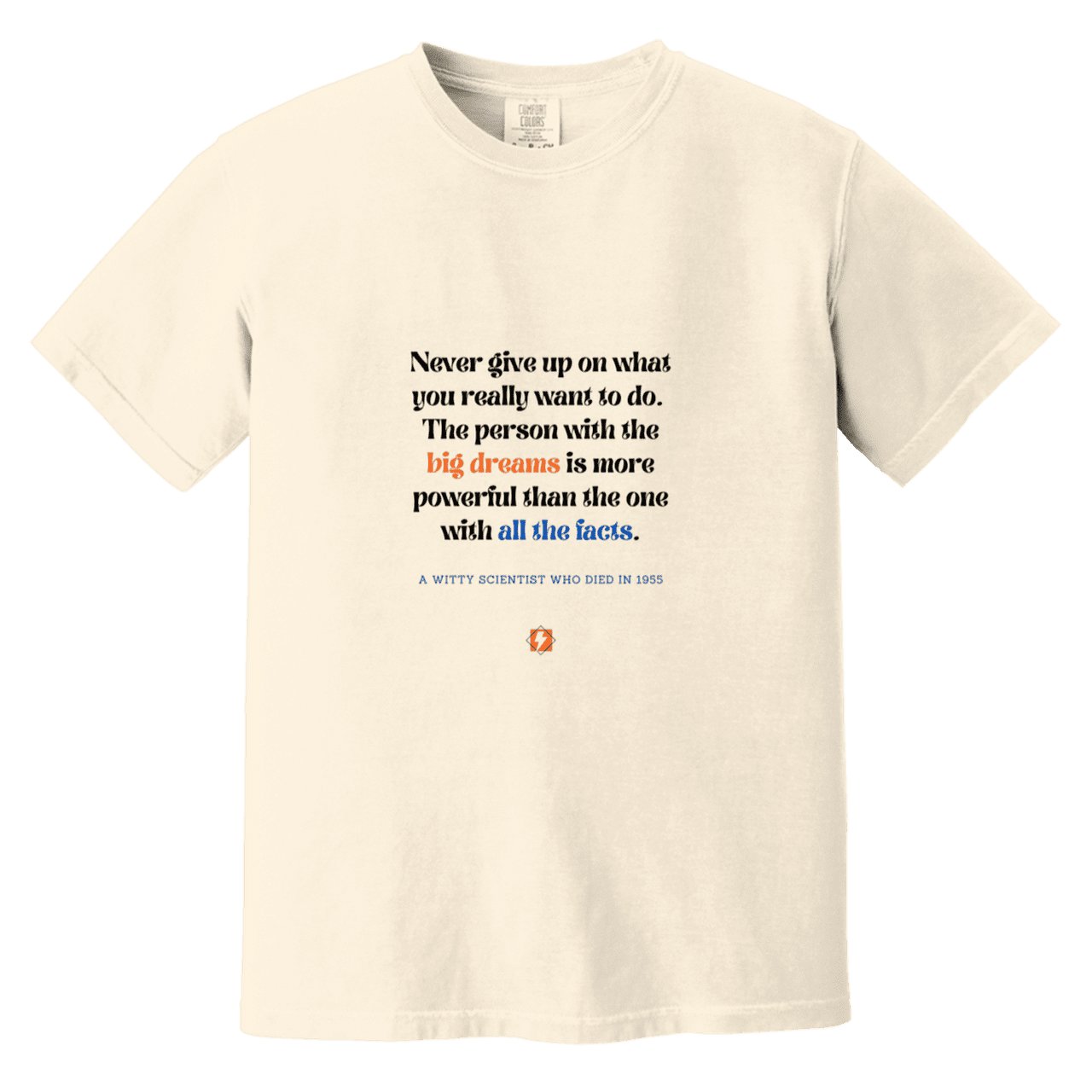 Men's T-Shirt Heavyweight Dyed Tee CC1717 with inspiring Einstein quote: E125 - Big dreams trump knowledge and facts - Color: Ivory