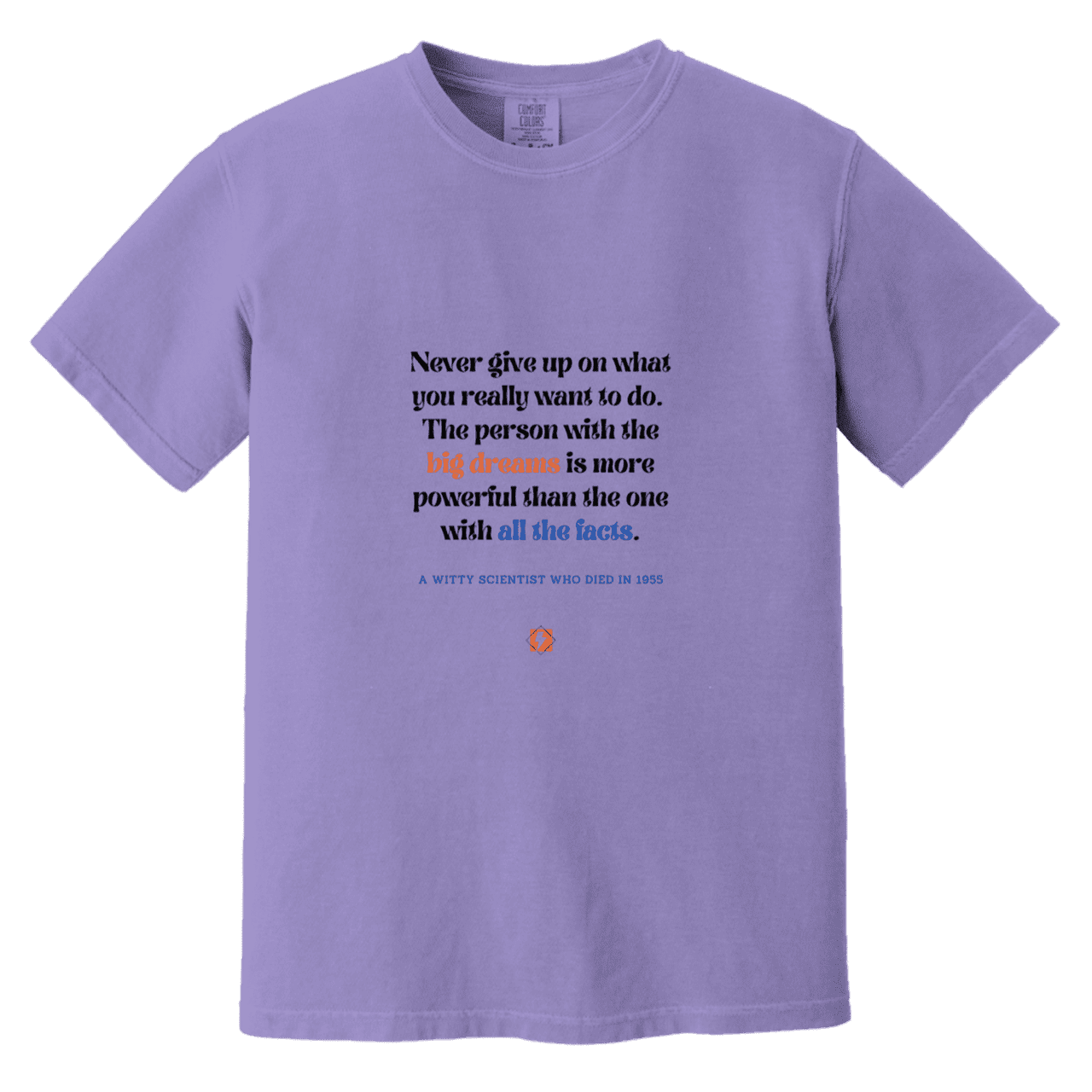 Men's T-Shirt Heavyweight Dyed Tee CC1717 with inspiring Einstein quote: E125 - Big dreams trump knowledge and facts - Color: Violet