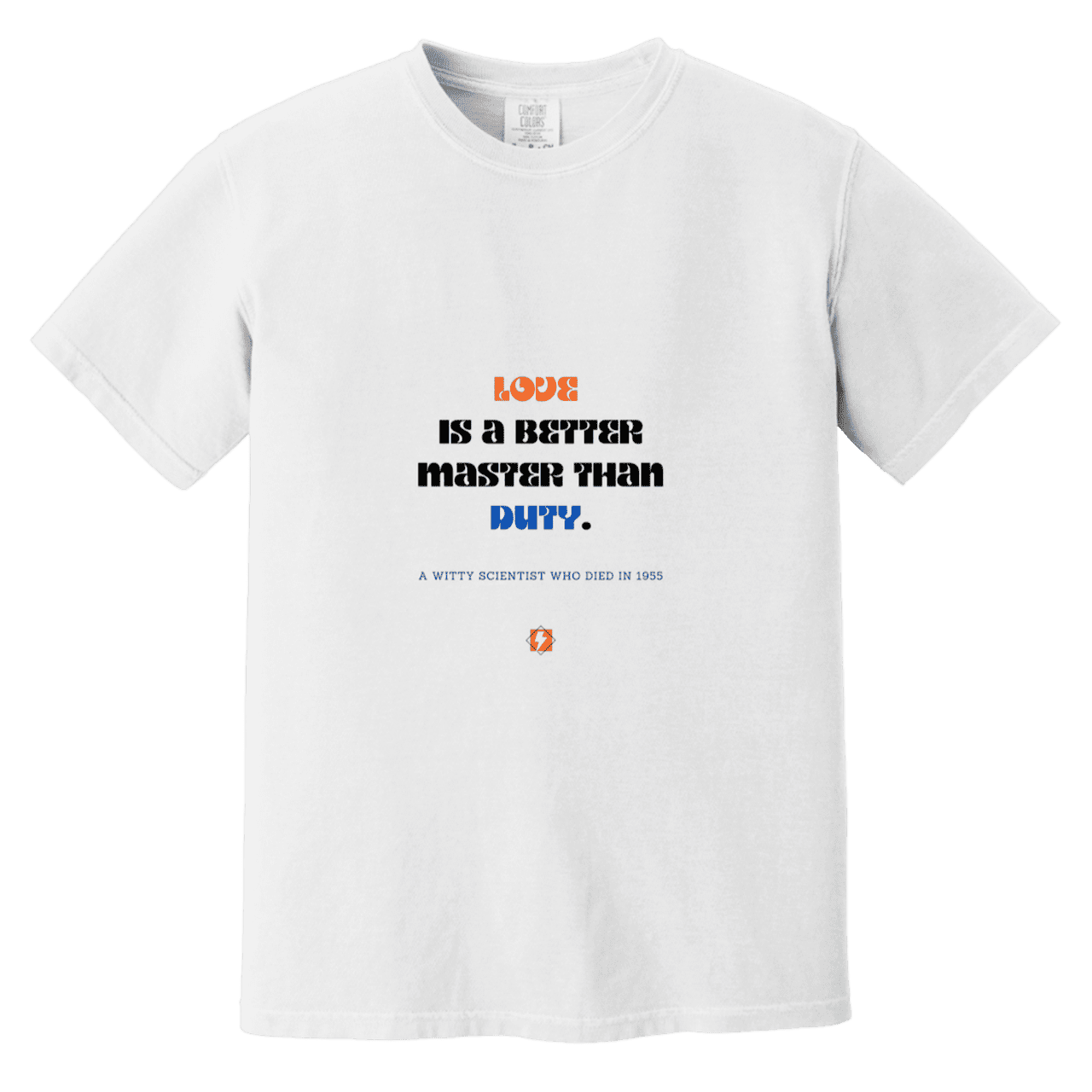 Men's T-Shirt Heavyweight Dyed Tee CC1717 with inspiring Einstein quote: E126 - Love is a better master than duty - Color: White