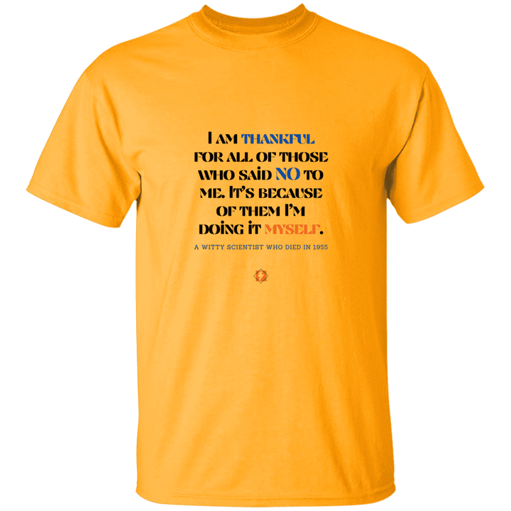 Men’s T-Shirt Heavyweight G500 with inspiring Einstein quote: E102 - I am thankful for all of those who said NO to me - Color: Gold