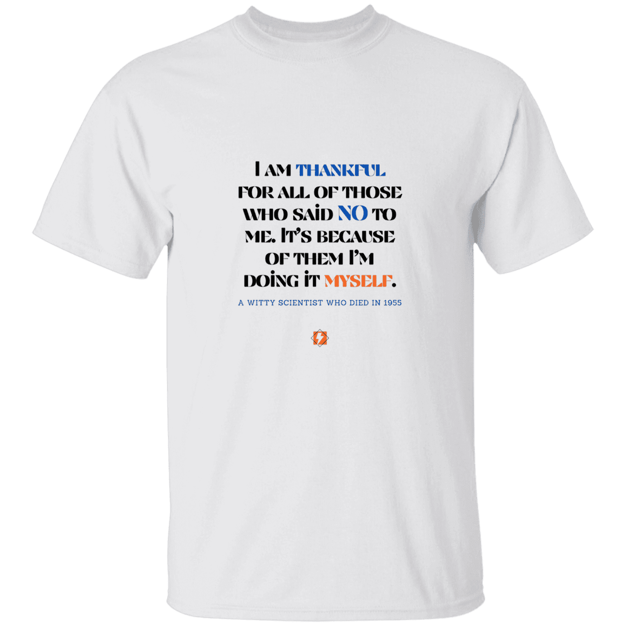 Men’s T-Shirt Heavyweight G500 with inspiring Einstein quote: E102 - I am thankful for all of those who said NO to me - Color: White