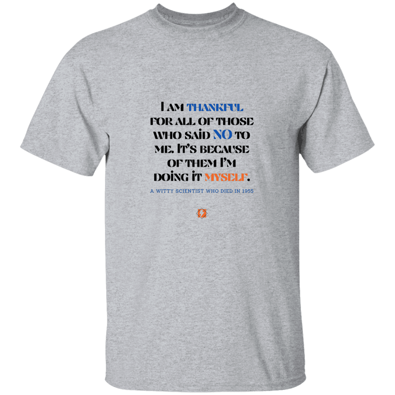 Men’s T-Shirt Heavyweight G500 with inspiring Einstein quote: E102 - I am thankful for all of those who said NO to me - Color: Sport Grey