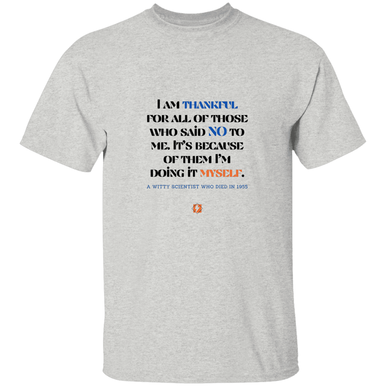 Men’s T-Shirt Heavyweight G500 with inspiring Einstein quote: E102 - I am thankful for all of those who said NO to me - Color: Ash