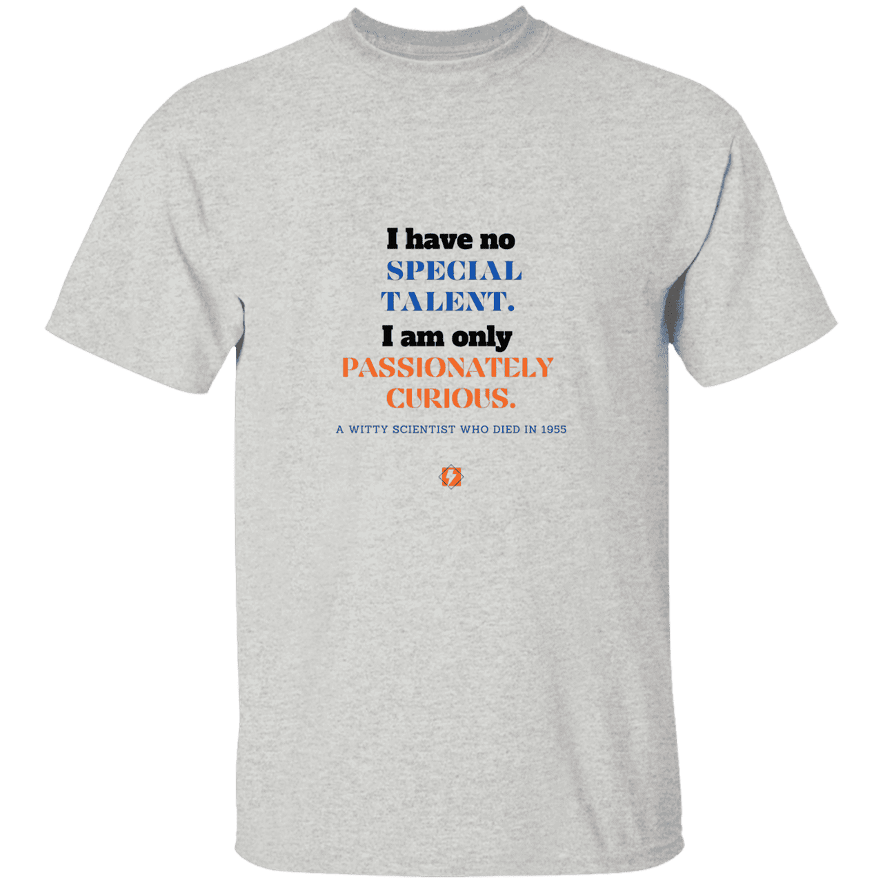 Men’s T-Shirt Heavyweight G500 with inspiring Einstein quote: E105 - I am only passionately curious - Color: Ash