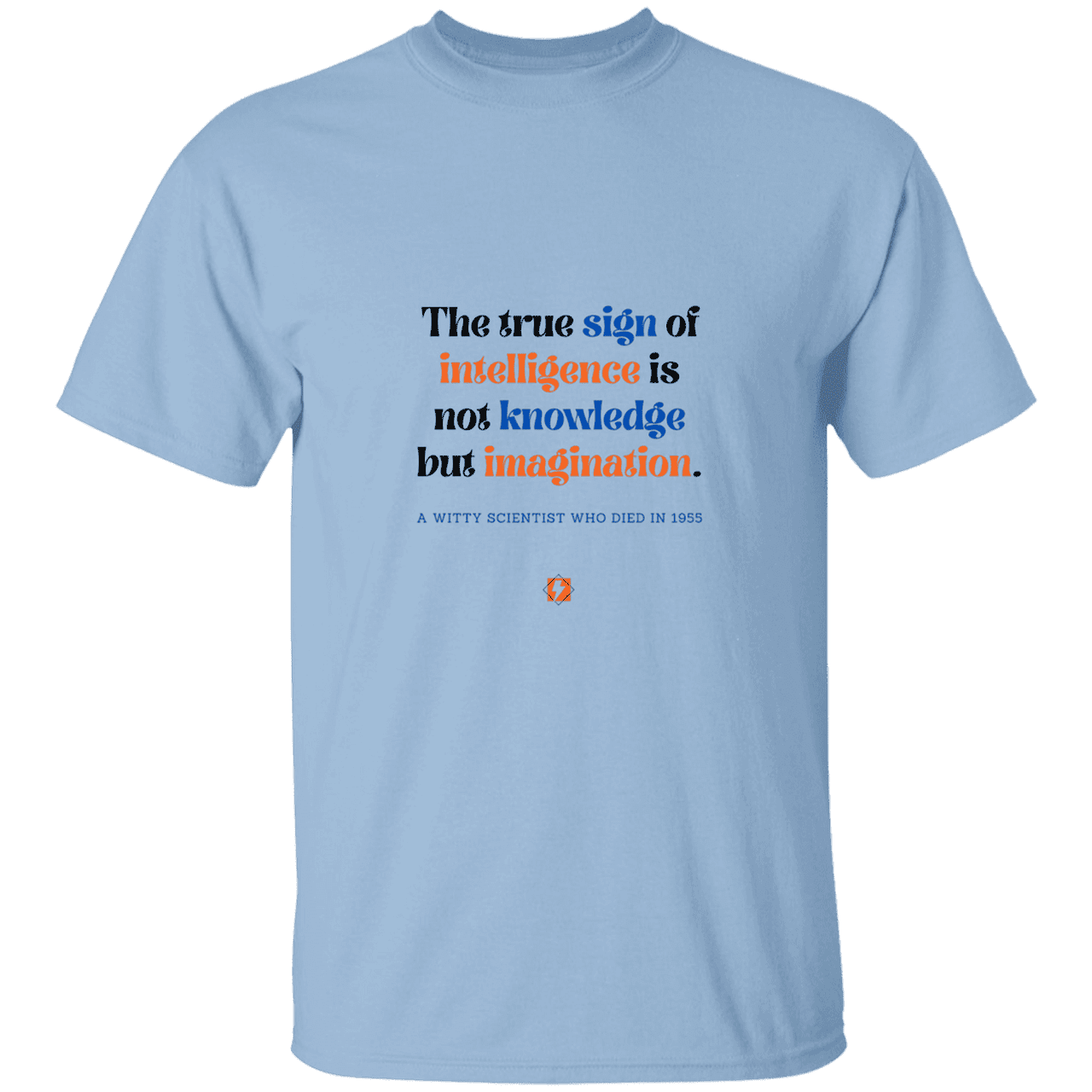 Men’s T-Shirt Heavyweight G500 with inspiring Einstein quote: E106 - True sign of intelligence is imagination - Color: Light Blue