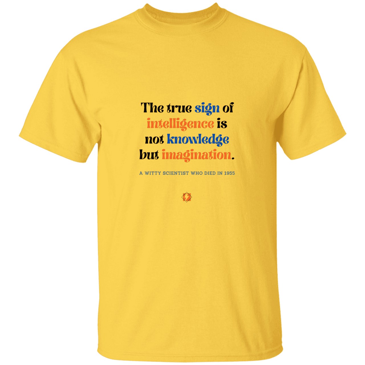 Men’s T-Shirt Heavyweight G500 with inspiring Einstein quote: E106 - True sign of intelligence is imagination - Color: Daisy