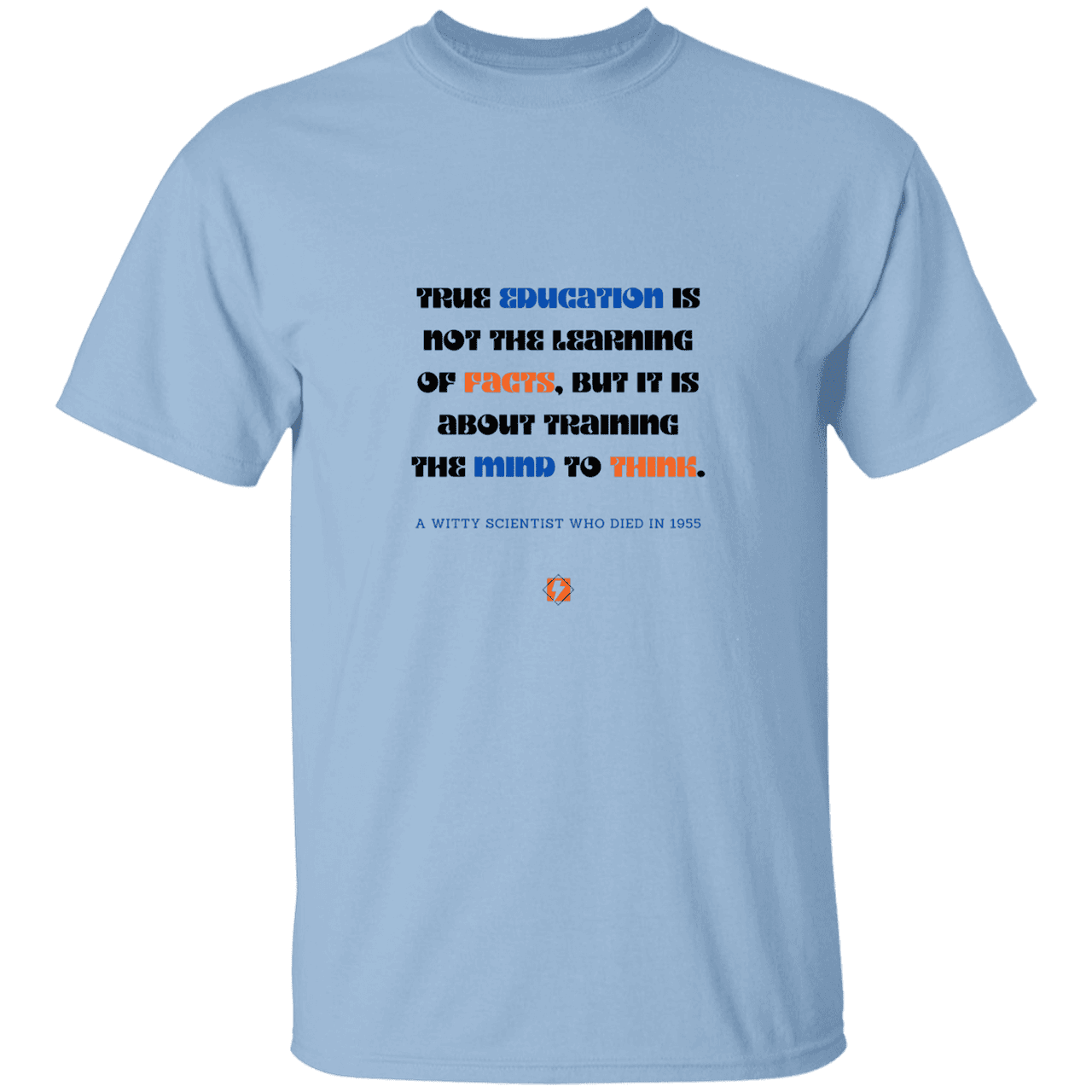 Men’s T-Shirt Heavyweight G500 with inspiring Einstein quote: E107 - True education is about learning to think - Color: Light Blue