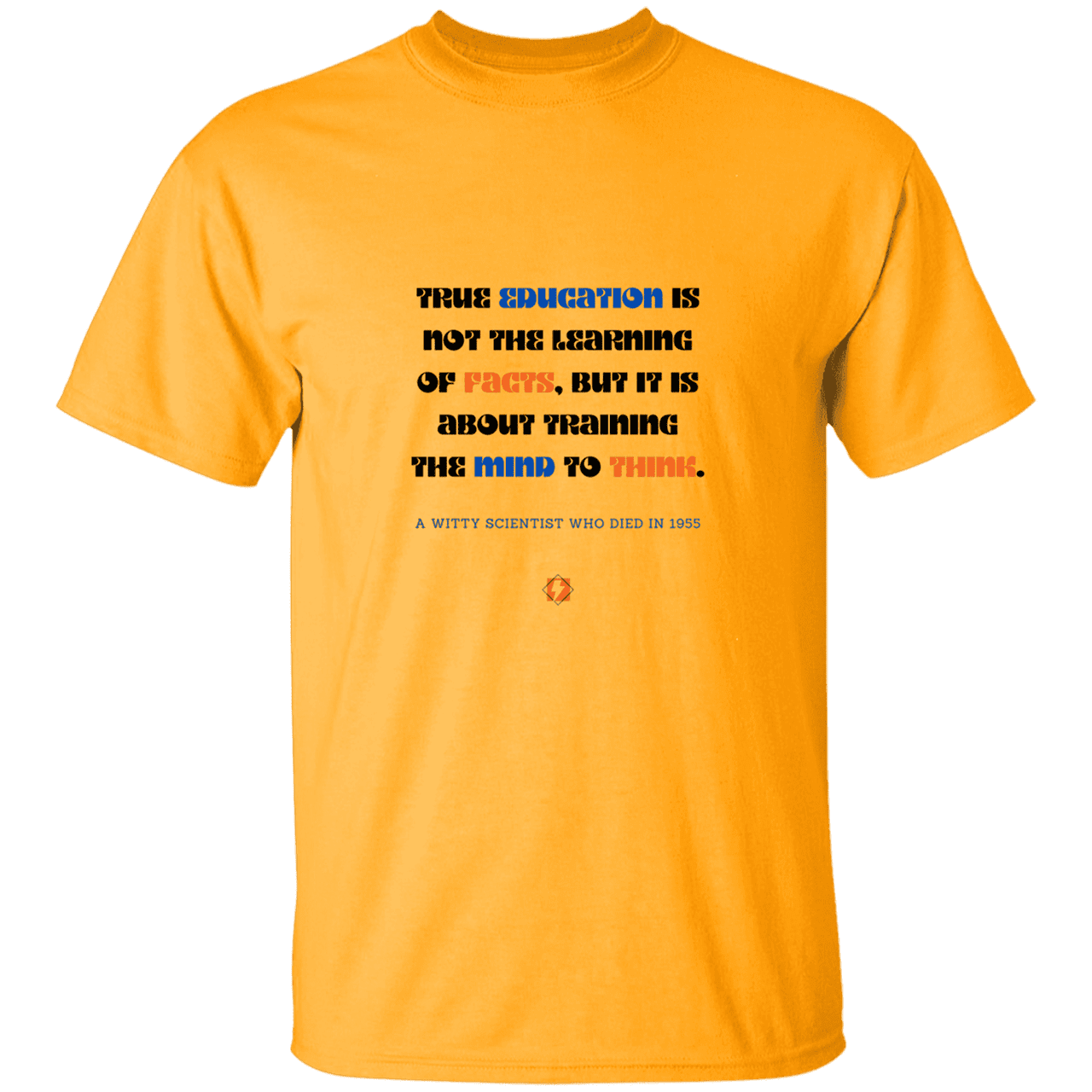 Men’s T-Shirt Heavyweight G500 with inspiring Einstein quote: E107 - True education is about learning to think - Color: Gold