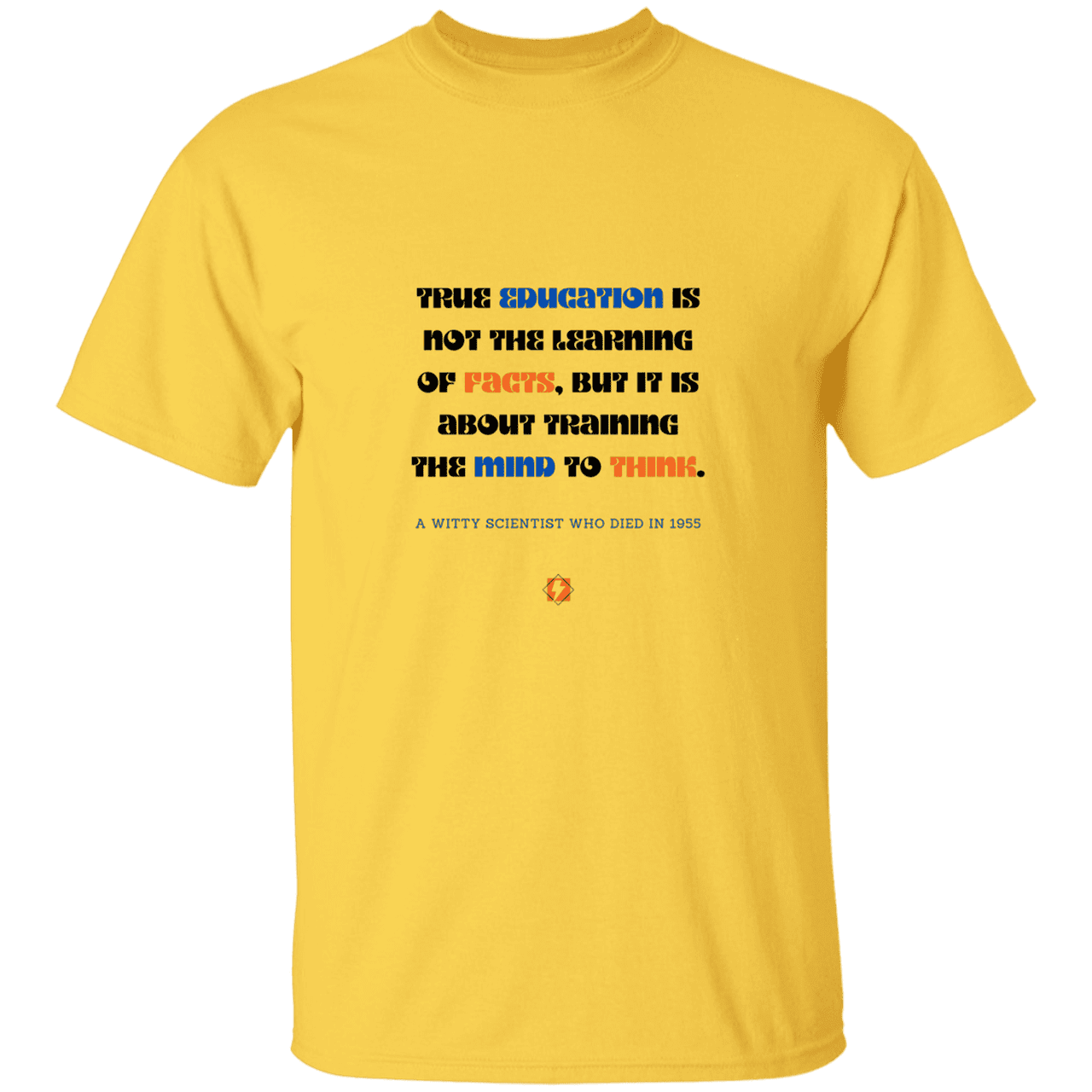 Men’s T-Shirt Heavyweight G500 with inspiring Einstein quote: E107 - True education is about learning to think - Color: Daisy