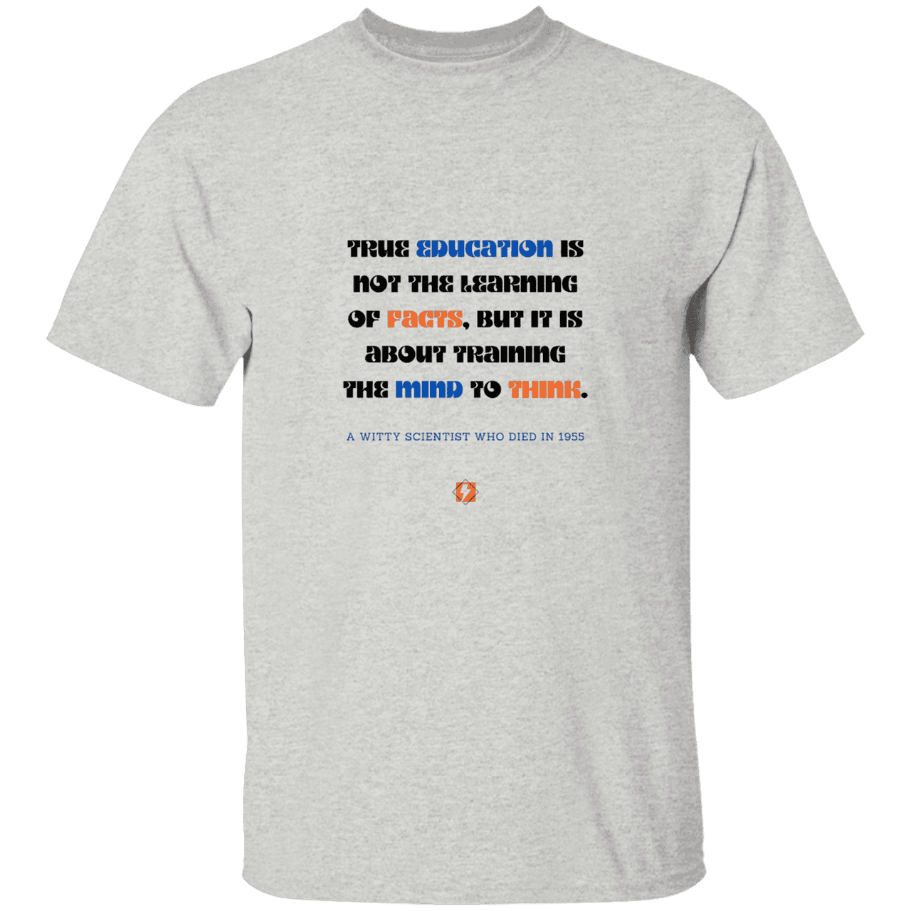 Men’s T-Shirt Heavyweight G500 with inspiring Einstein quote: E107 - True education is about learning to think - Color: Ash