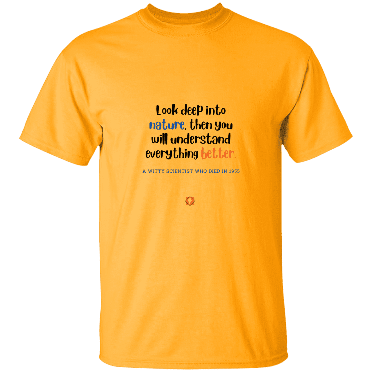 Men’s T-Shirt Heavyweight G500 with inspiring Einstein quote: E108 - Look to nature to understand everything - Color: Gold