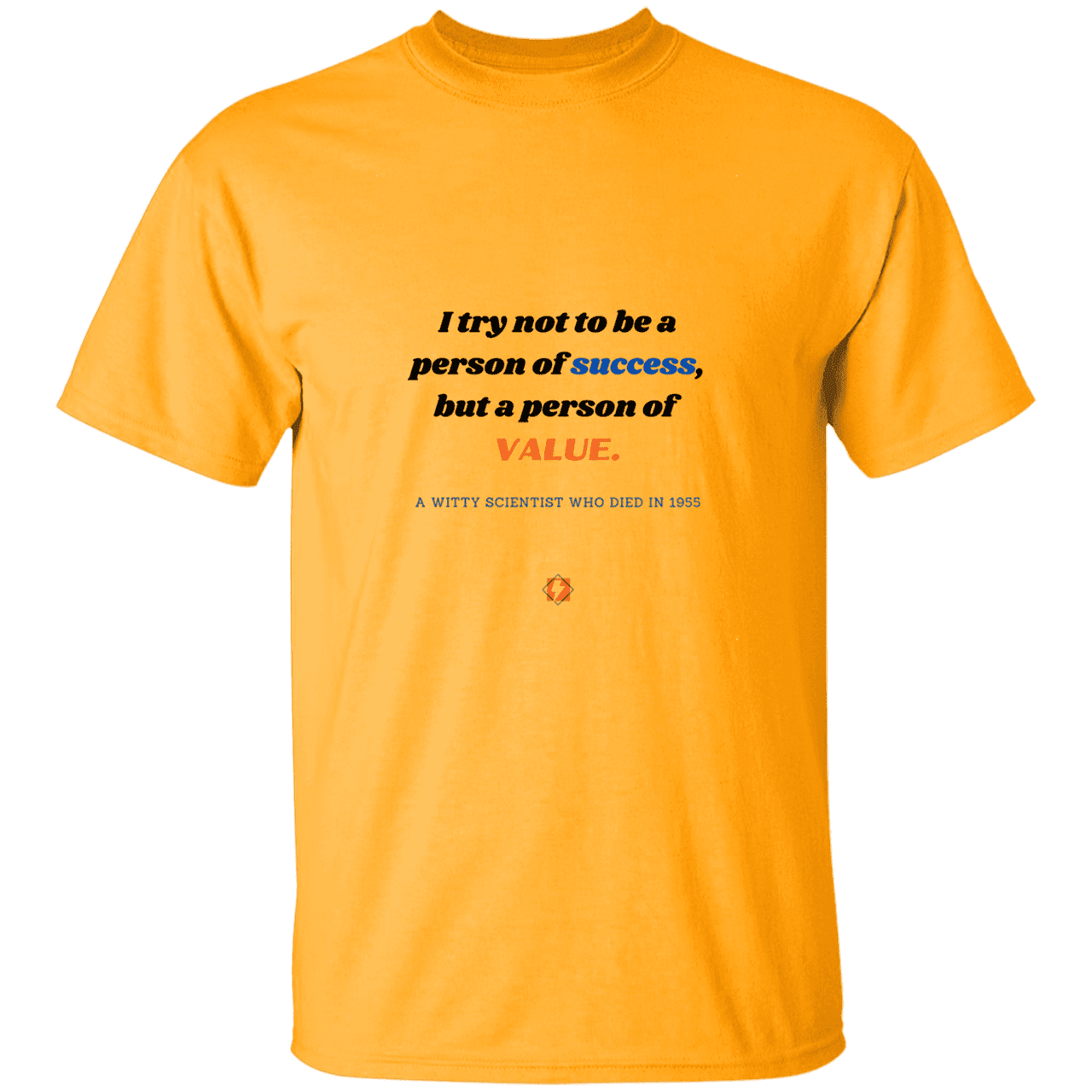 Men’s T-Shirt Heavyweight G500 with inspiring Einstein quote: E109 - Strive to be a person of value, not success - Color: Gold