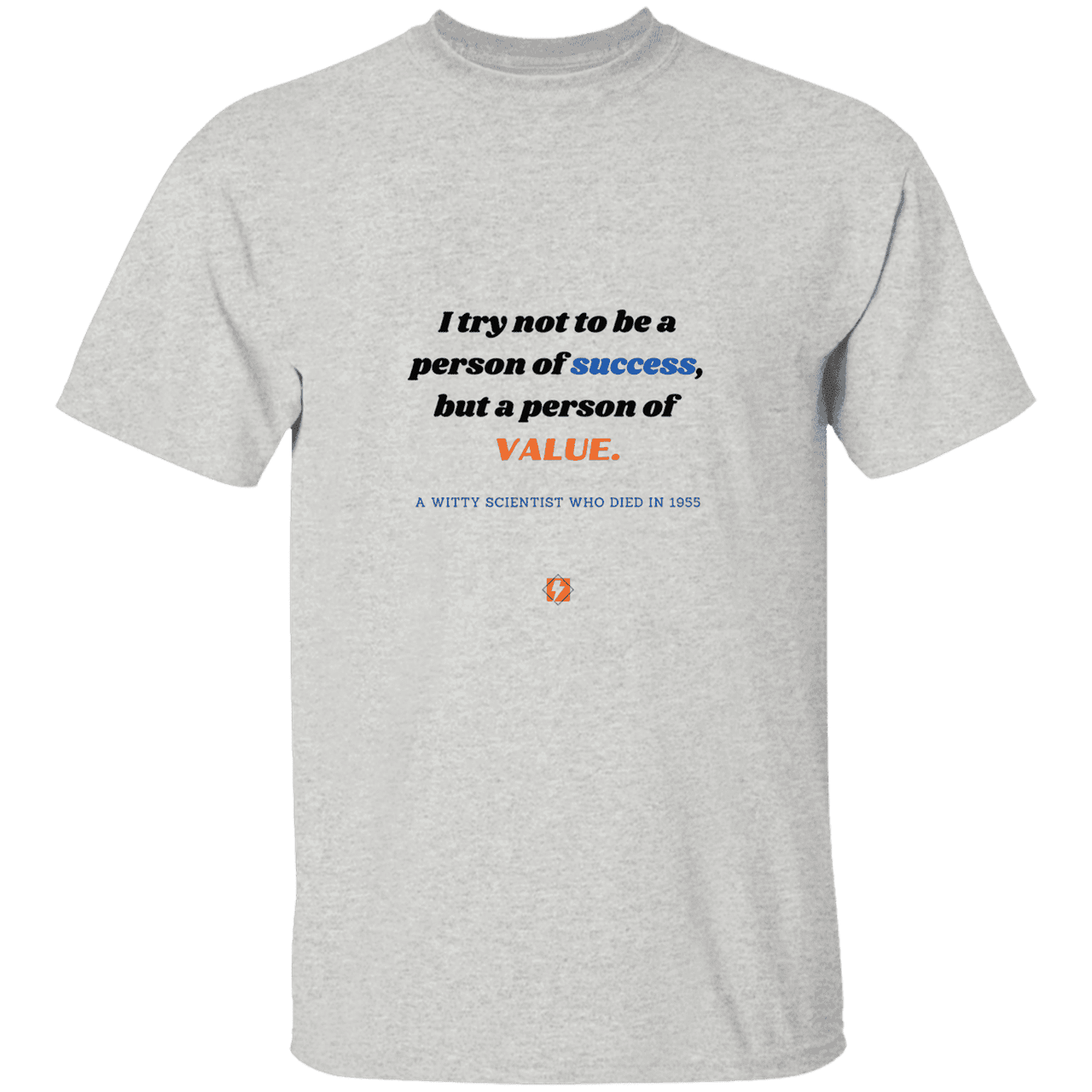 Men’s T-Shirt Heavyweight G500 with inspiring Einstein quote: E109 - Strive to be a person of value, not success - Color: Ash