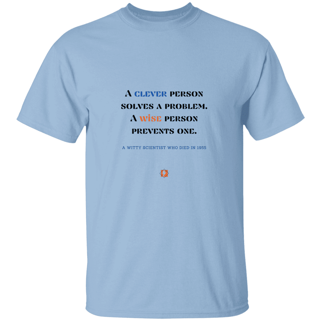 Men’s T-Shirt Heavyweight G500 with inspiring Einstein quote: E110 - Be clever, but better to be wise - Color: Light Blue