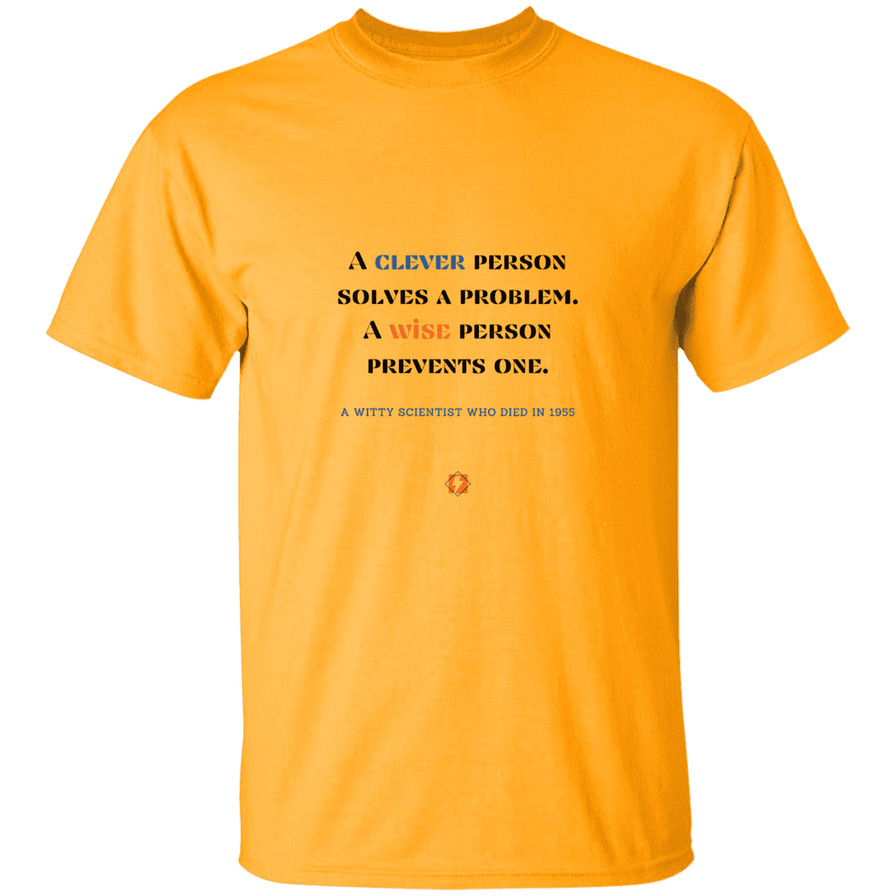 Men’s T-Shirt Heavyweight G500 with inspiring Einstein quote: E110 - Be clever, but better to be wise - Color: Gold