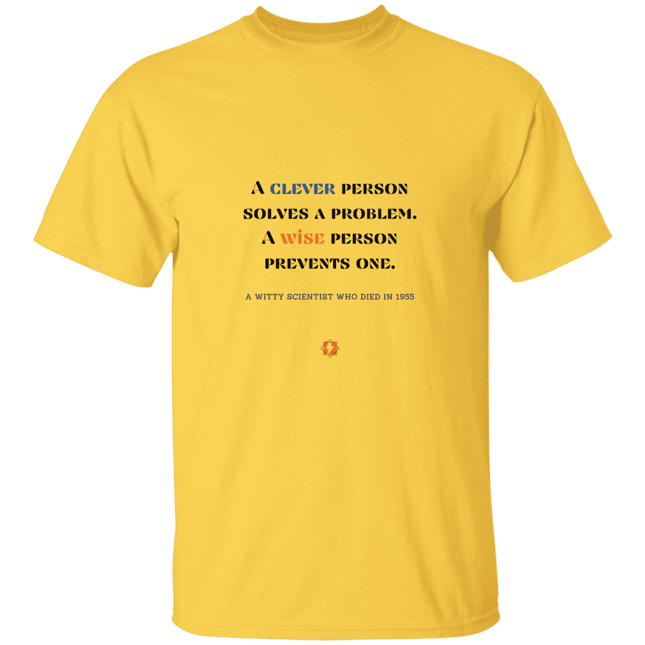 Men’s T-Shirt Heavyweight G500 with inspiring Einstein quote: E110 - Be clever, but better to be wise - Color: Daisy