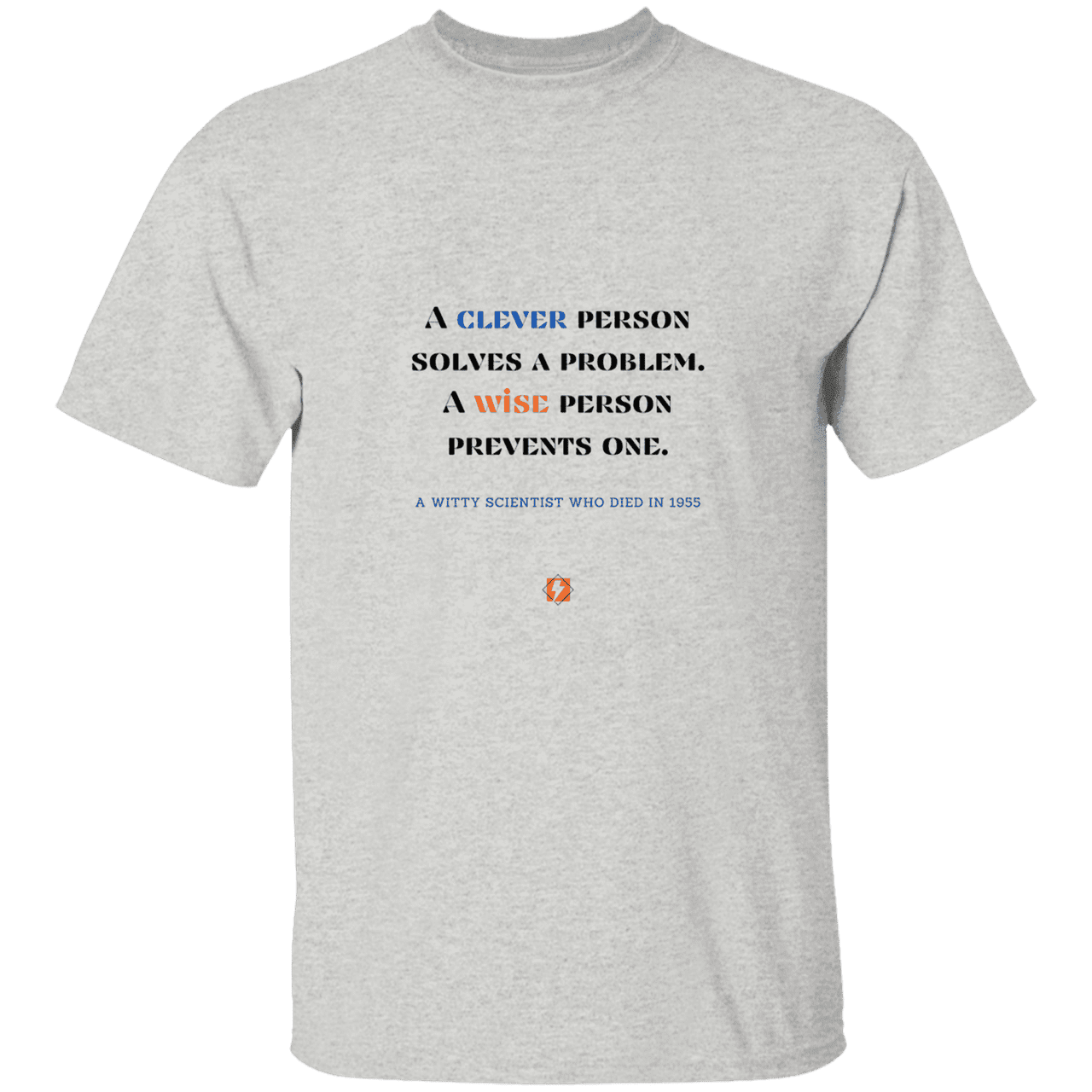 Men’s T-Shirt Heavyweight G500 with inspiring Einstein quote: E110 - Be clever, but better to be wise - Color: Ash