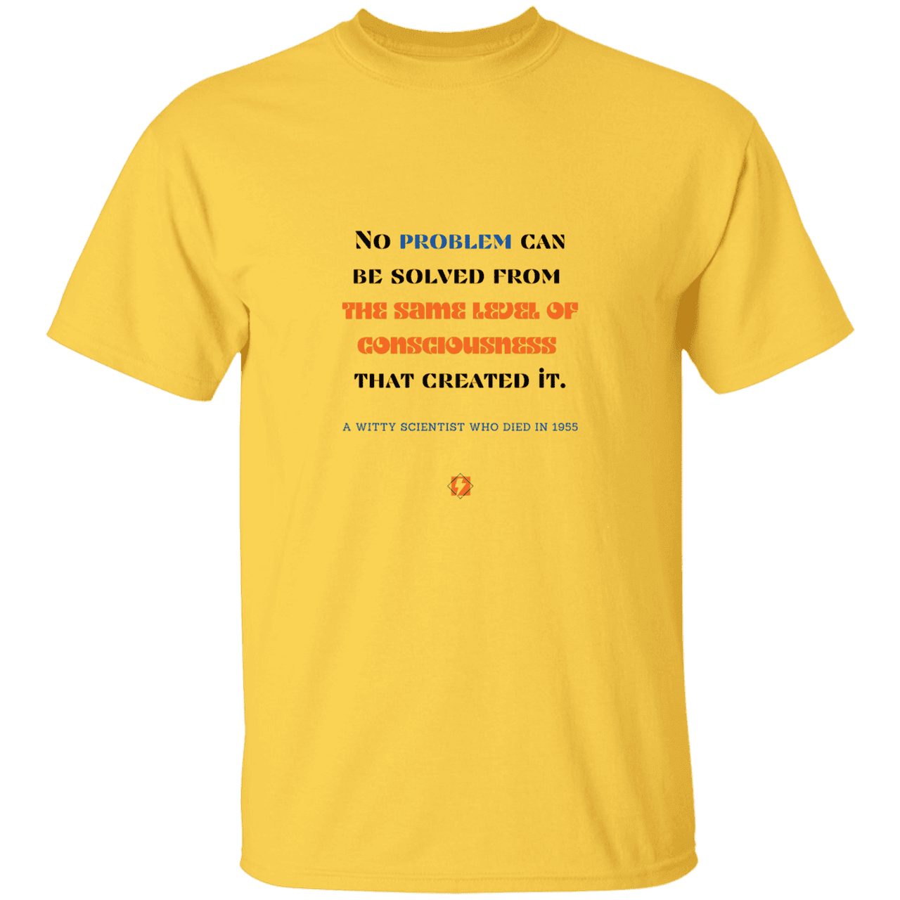 Men’s T-Shirt Heavyweight G500 with inspiring Einstein quote: E111 - Problem solving needs fresh thinking - Color: Daisy